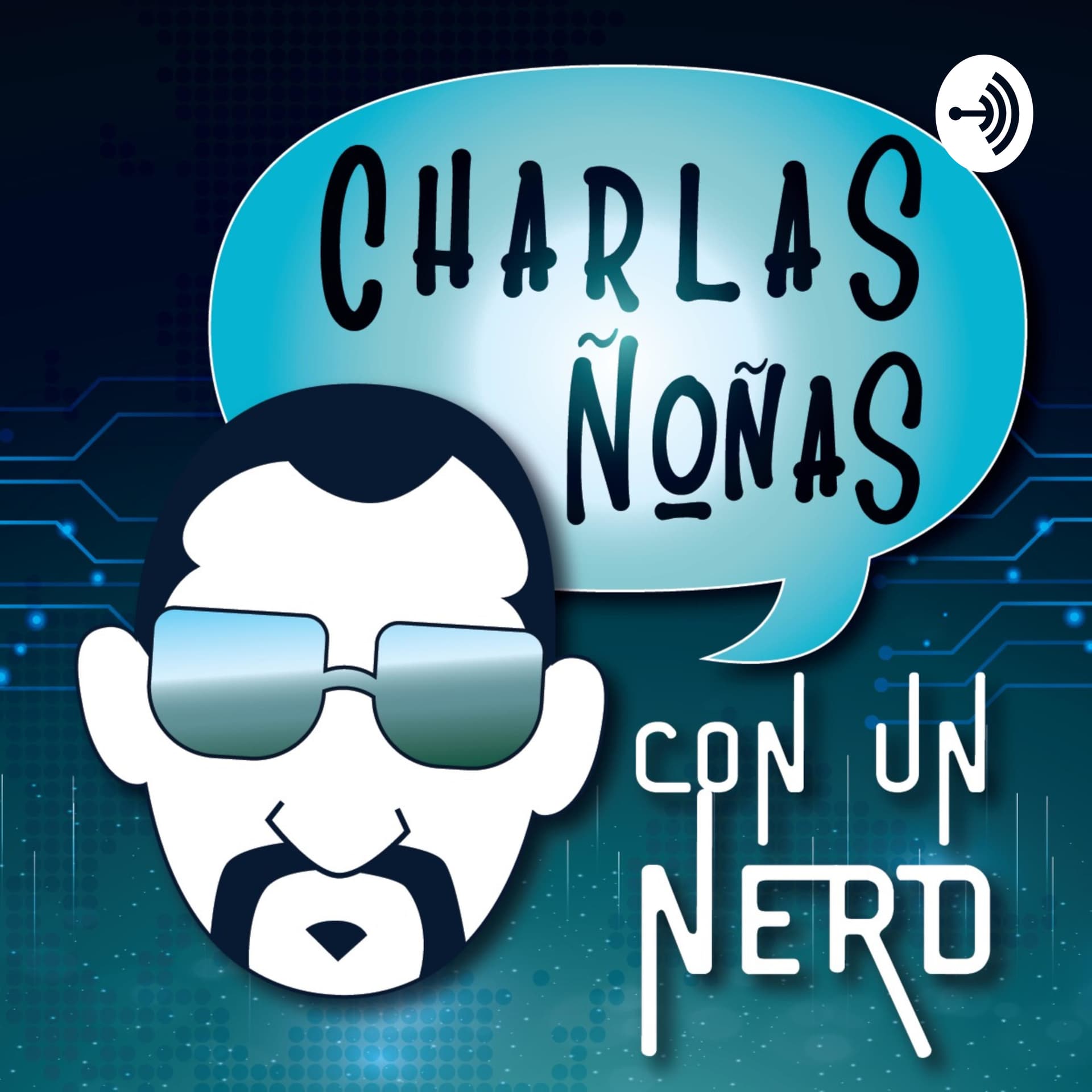Charlas ñoñas con un Nerd :D - Podcasts