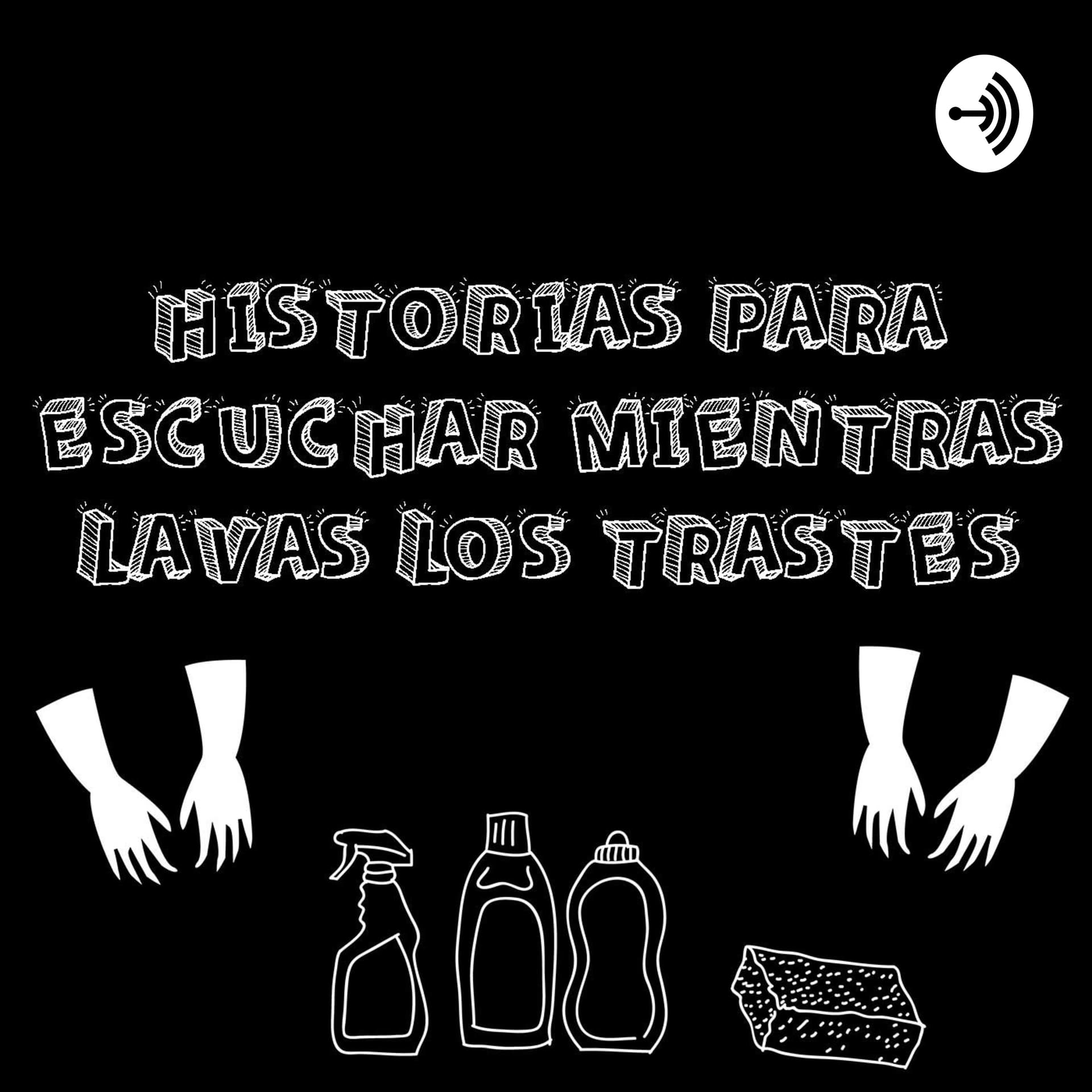 Historias para escuchar mientras lavas los trastes - Podcasts