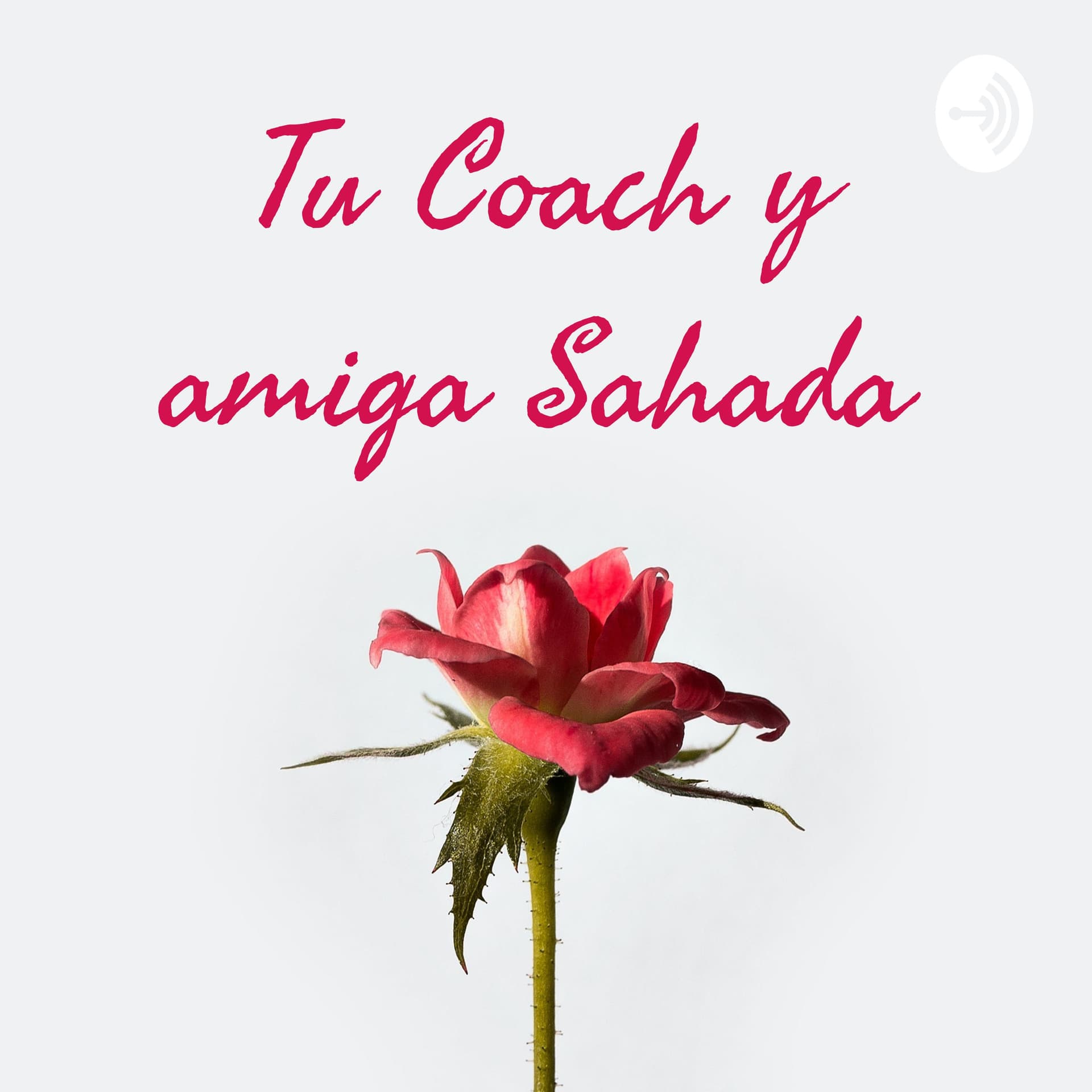 Tu Coach y amiga Sahada - Podcasts