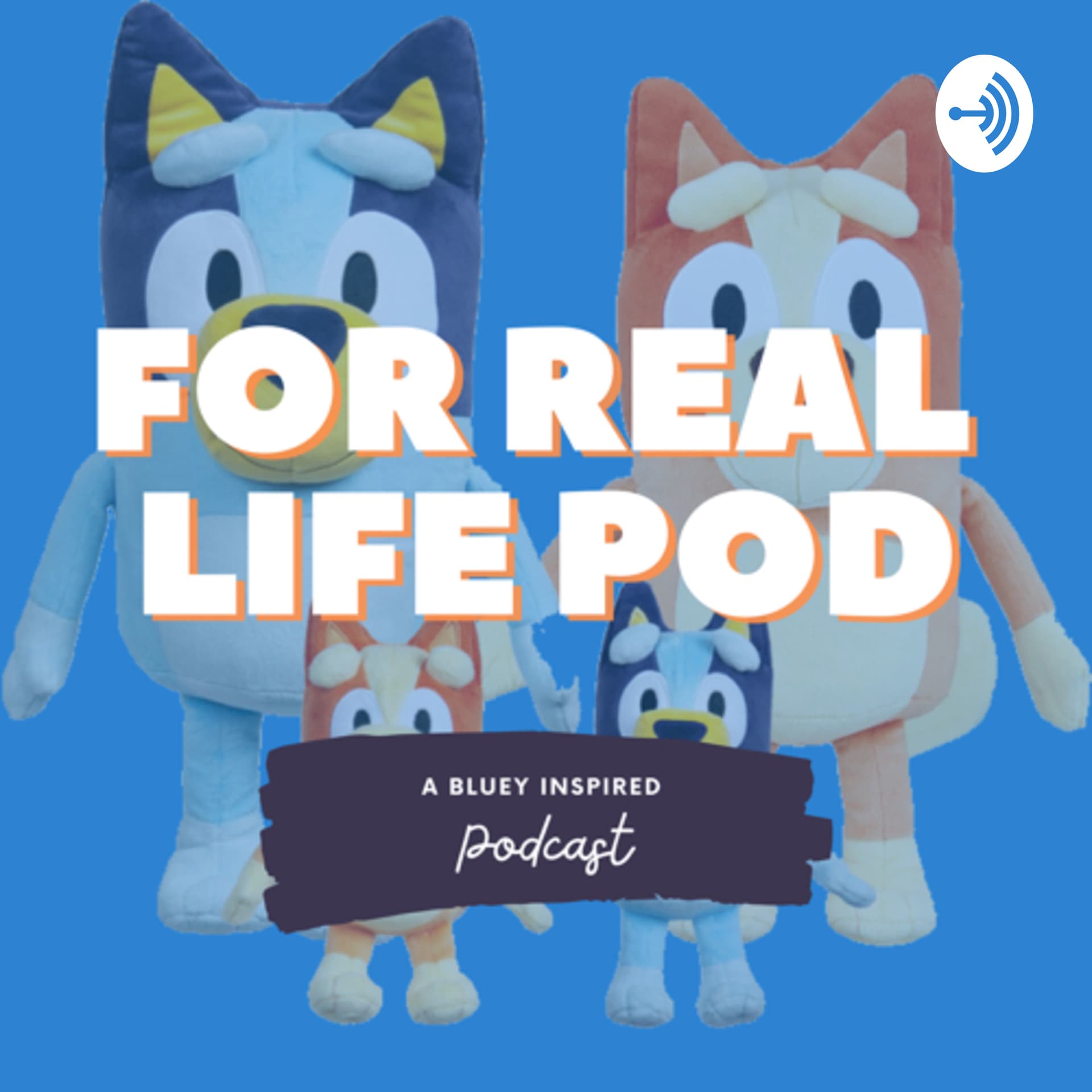 For Real Life Pod - Bluey Podcast - Podcasts