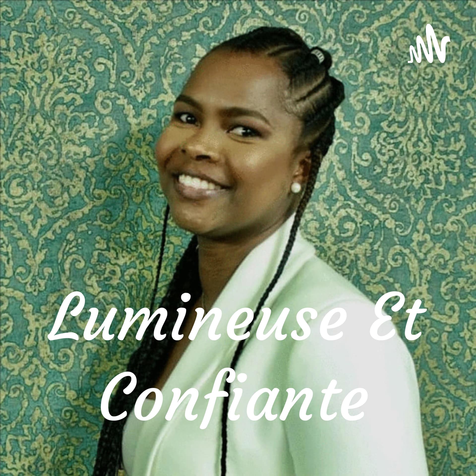 Lumineuse Et Confiante - Podcasts