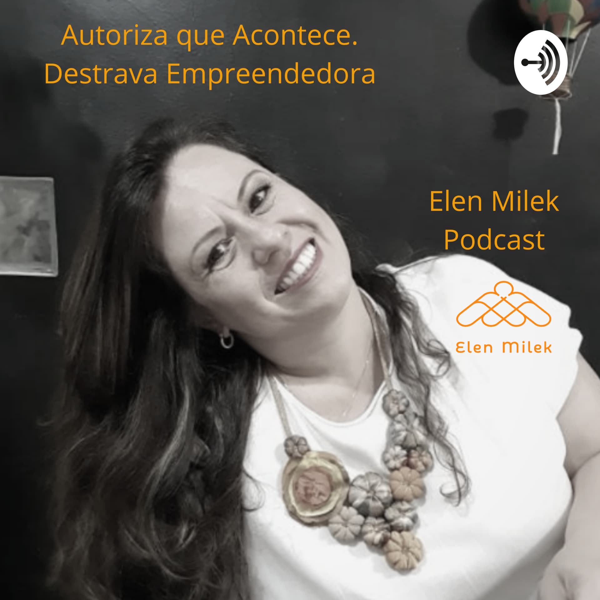 Elen Milek - Destrava Empreendedora. @autorizaqueacontece - Podcasts