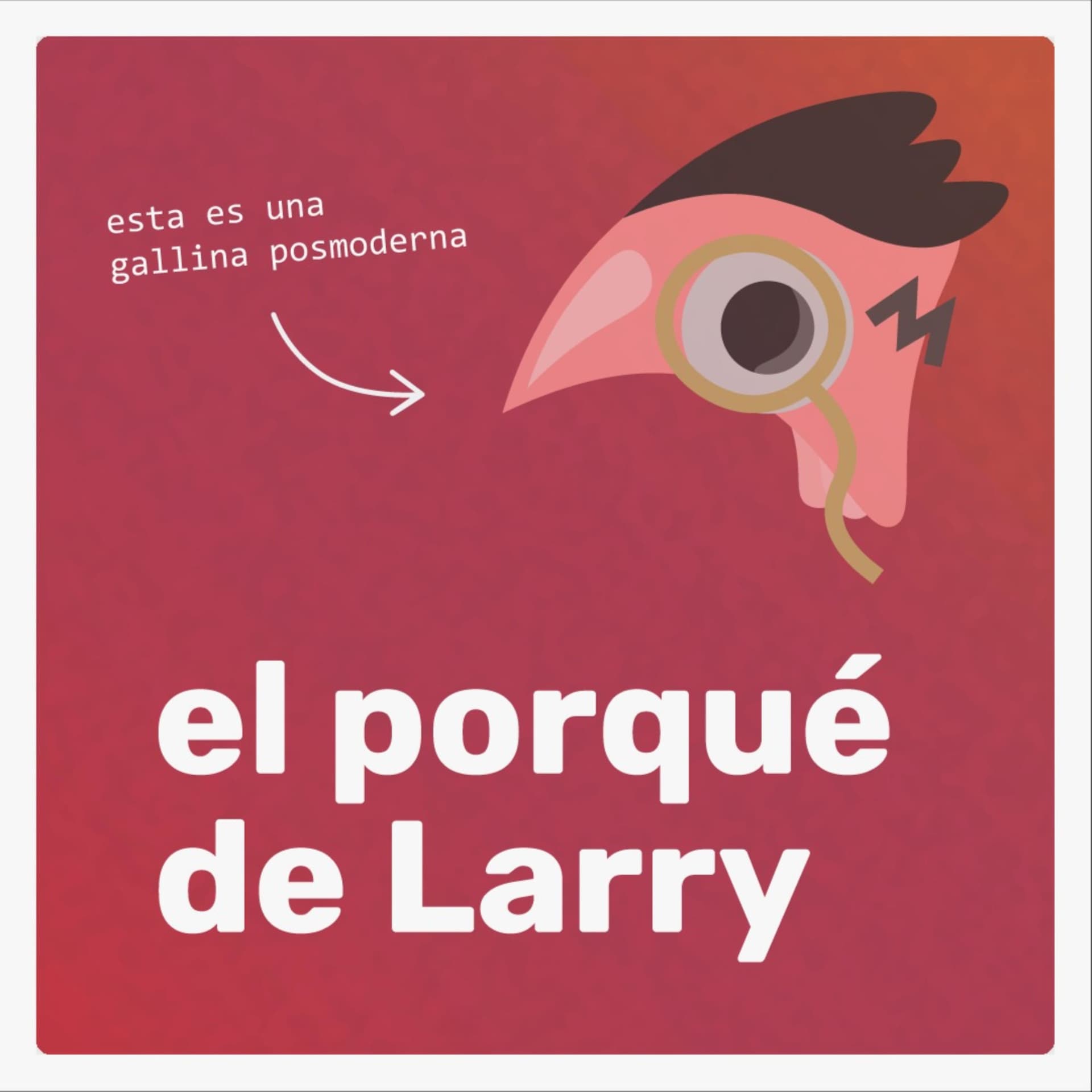 El porqué de Larry - Podcasts