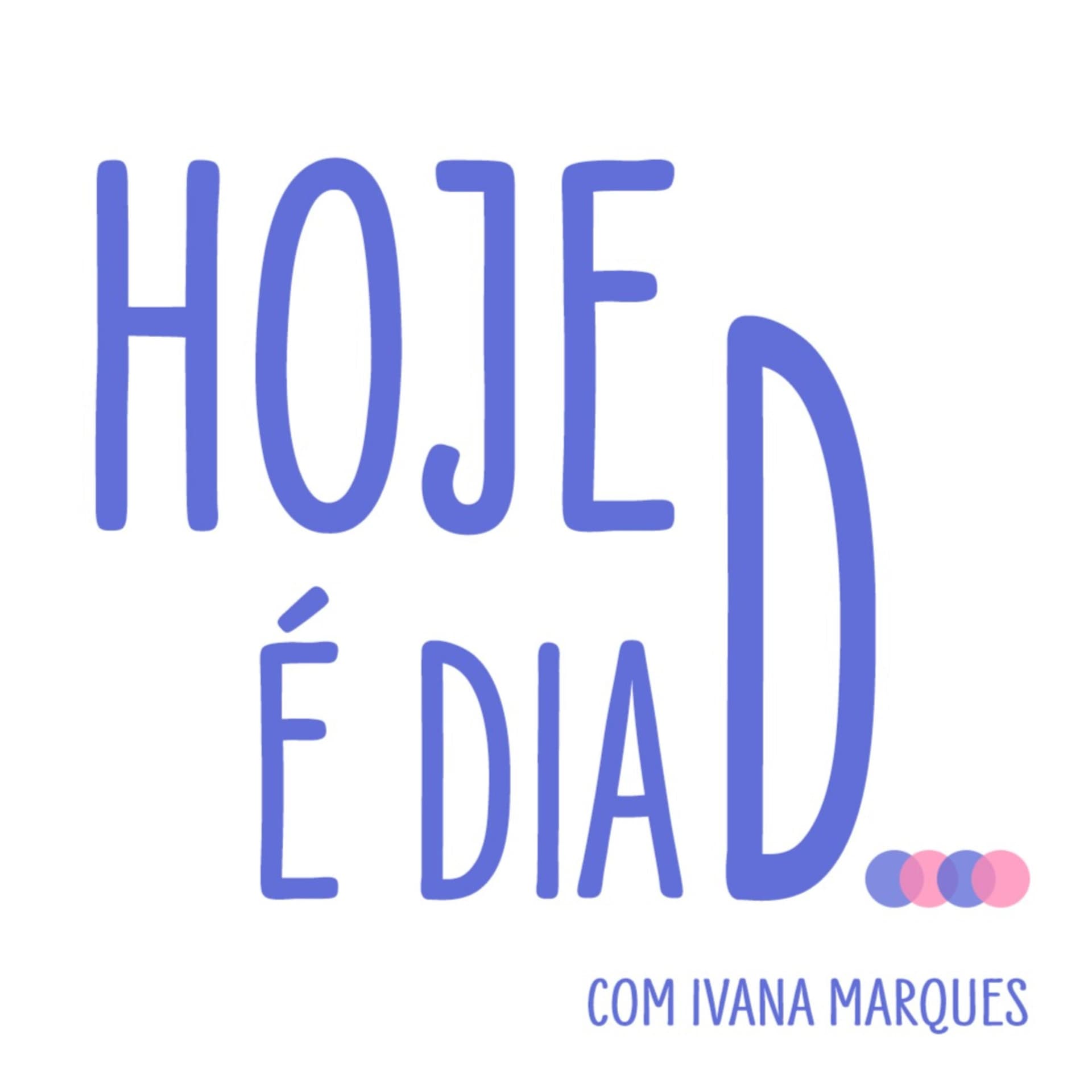 Hoje é dia d... - Podcasts