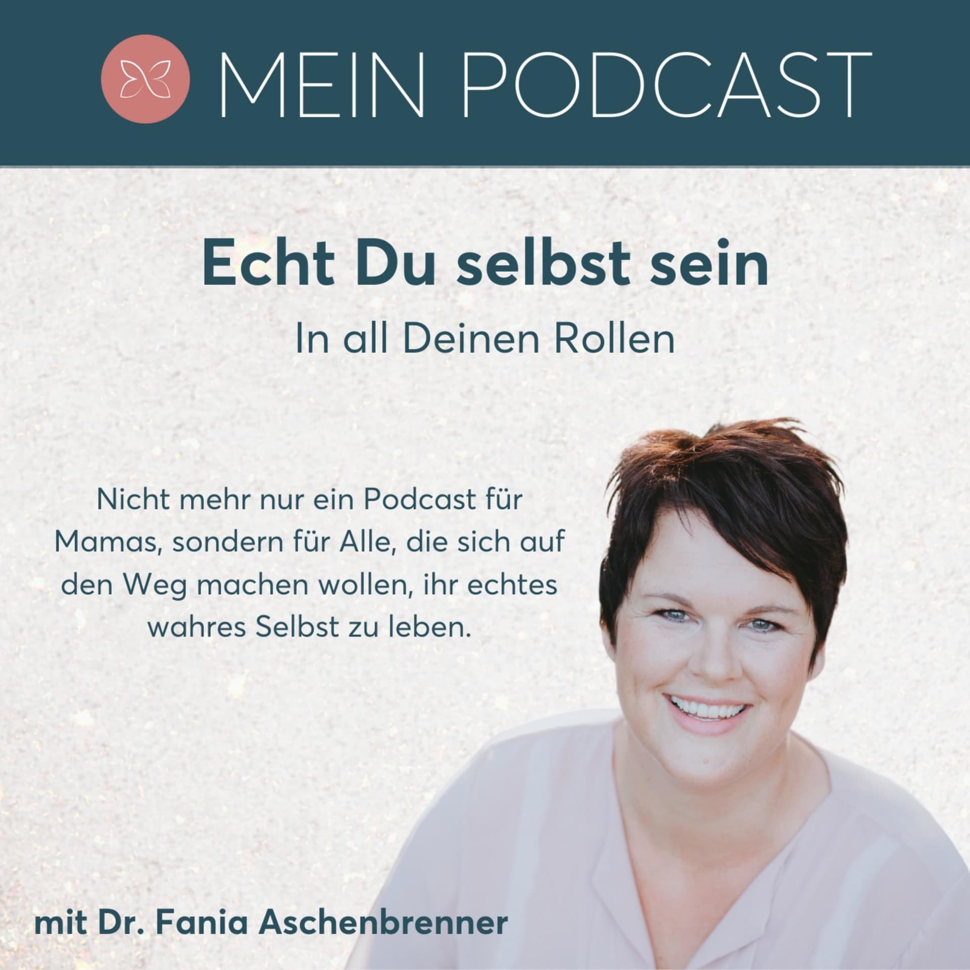 Echt Du selbst sein - In all Deinen Rollen - Podcasts