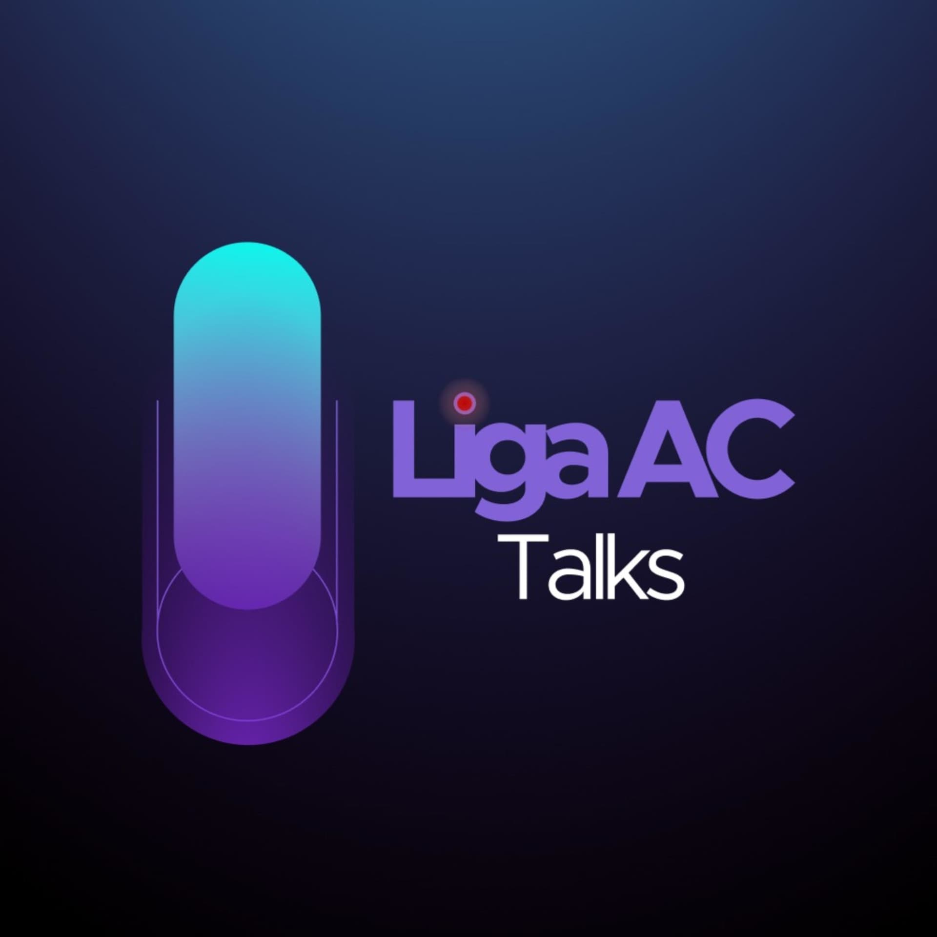 Liga AC Talks - Podcasts