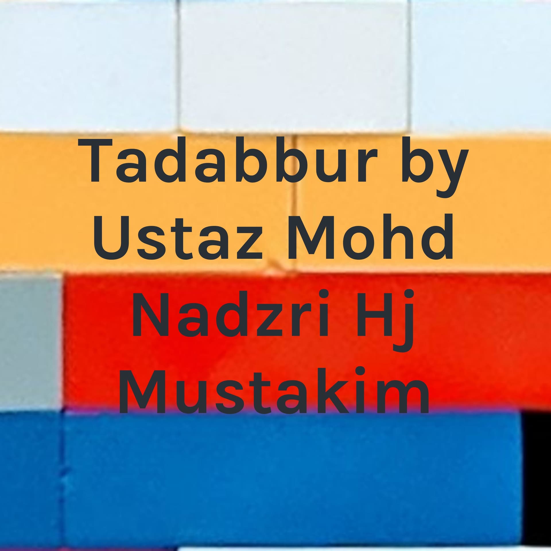 Tadabbur by Ustaz Mohd Nadzri Hj Mustakim - Podcast