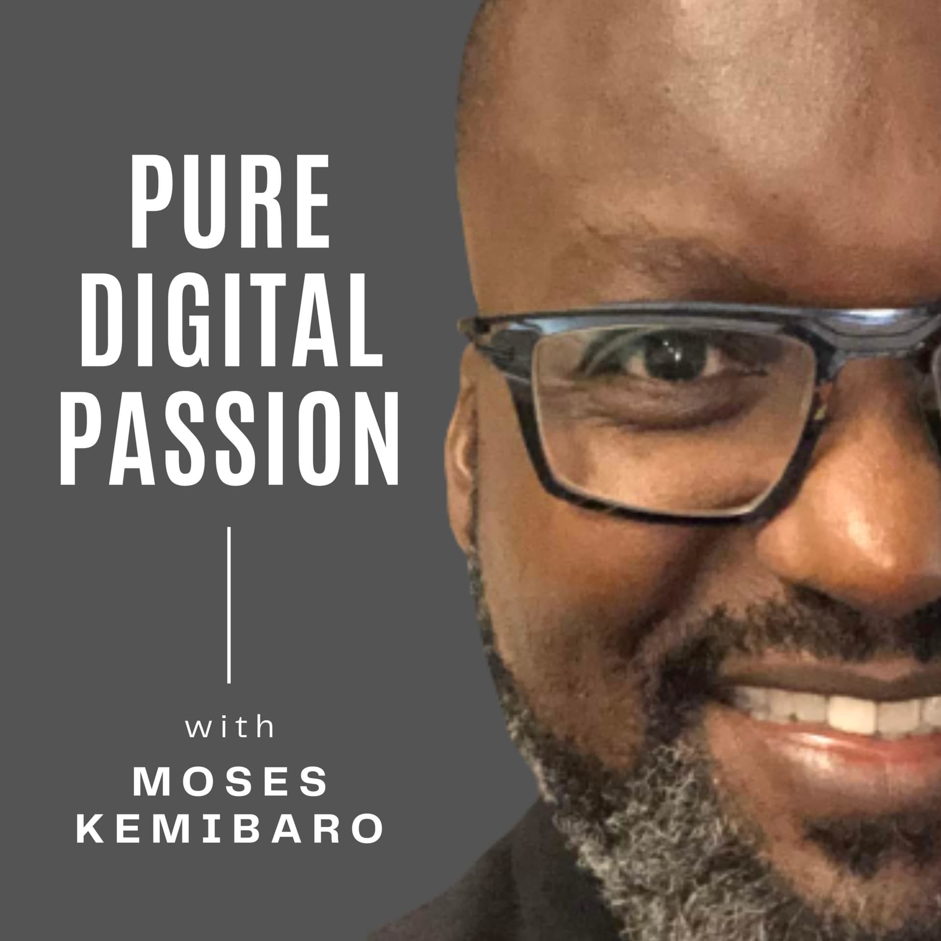Pure Digital Passion with Moses Kemibaro - Podcasts