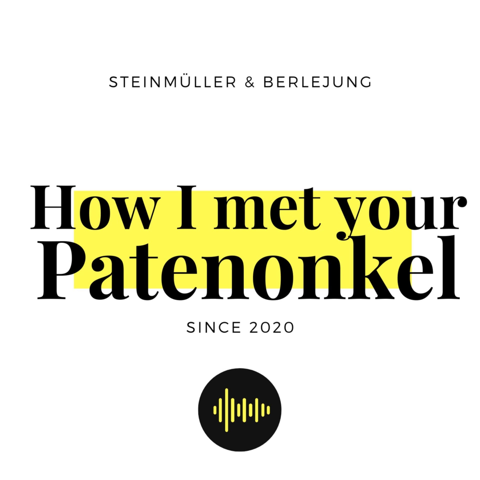 How I met your Patenonkel - Podcasts