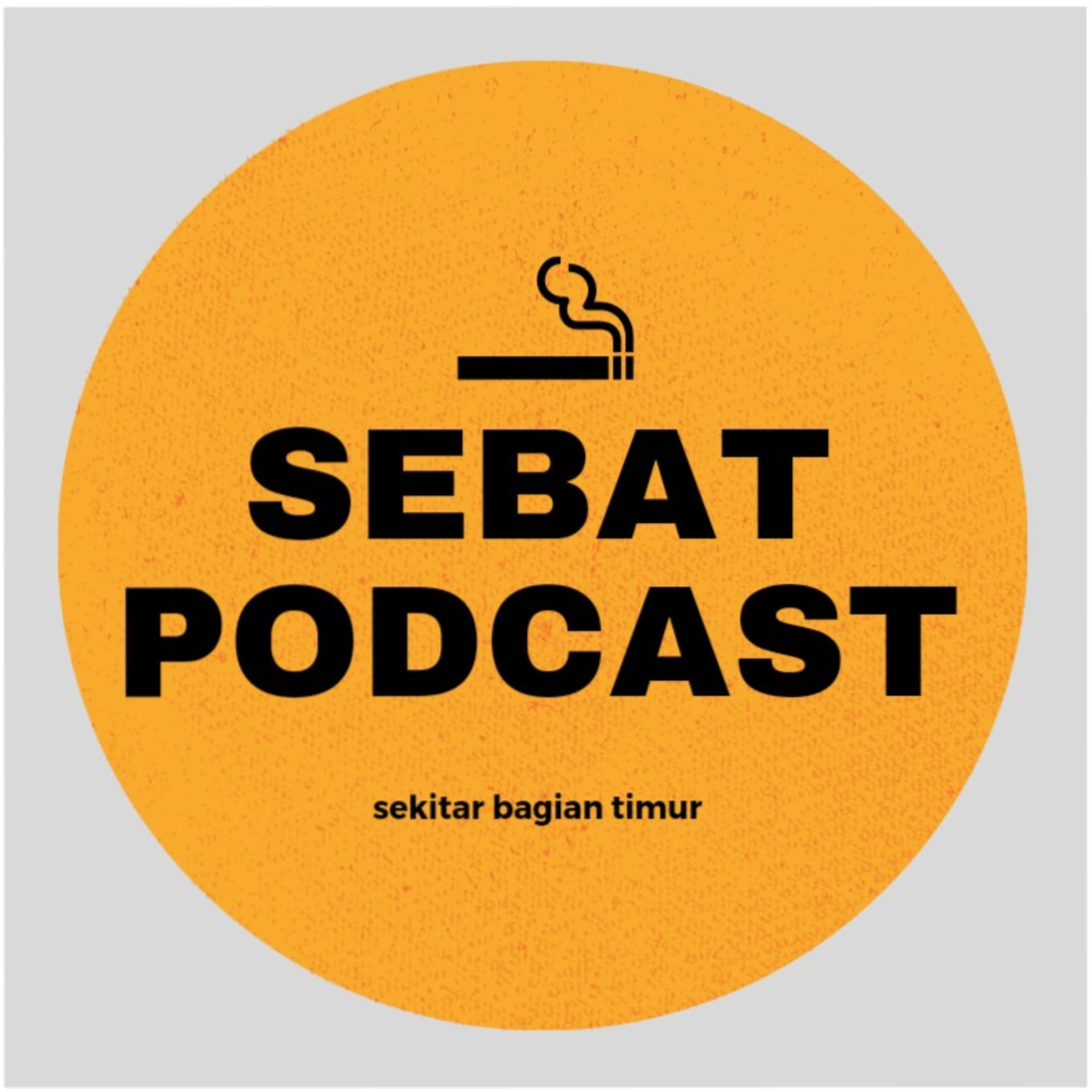 SEBAT (Sekitar Bagian Timur) podcast - Podcasts