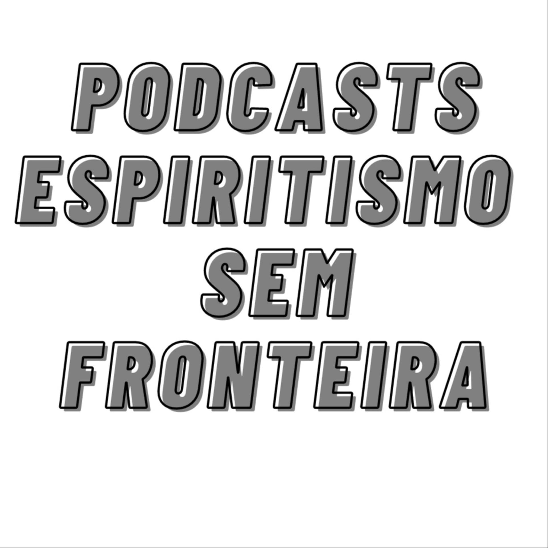 Espiritismo Sem Fronteira - Podcasts