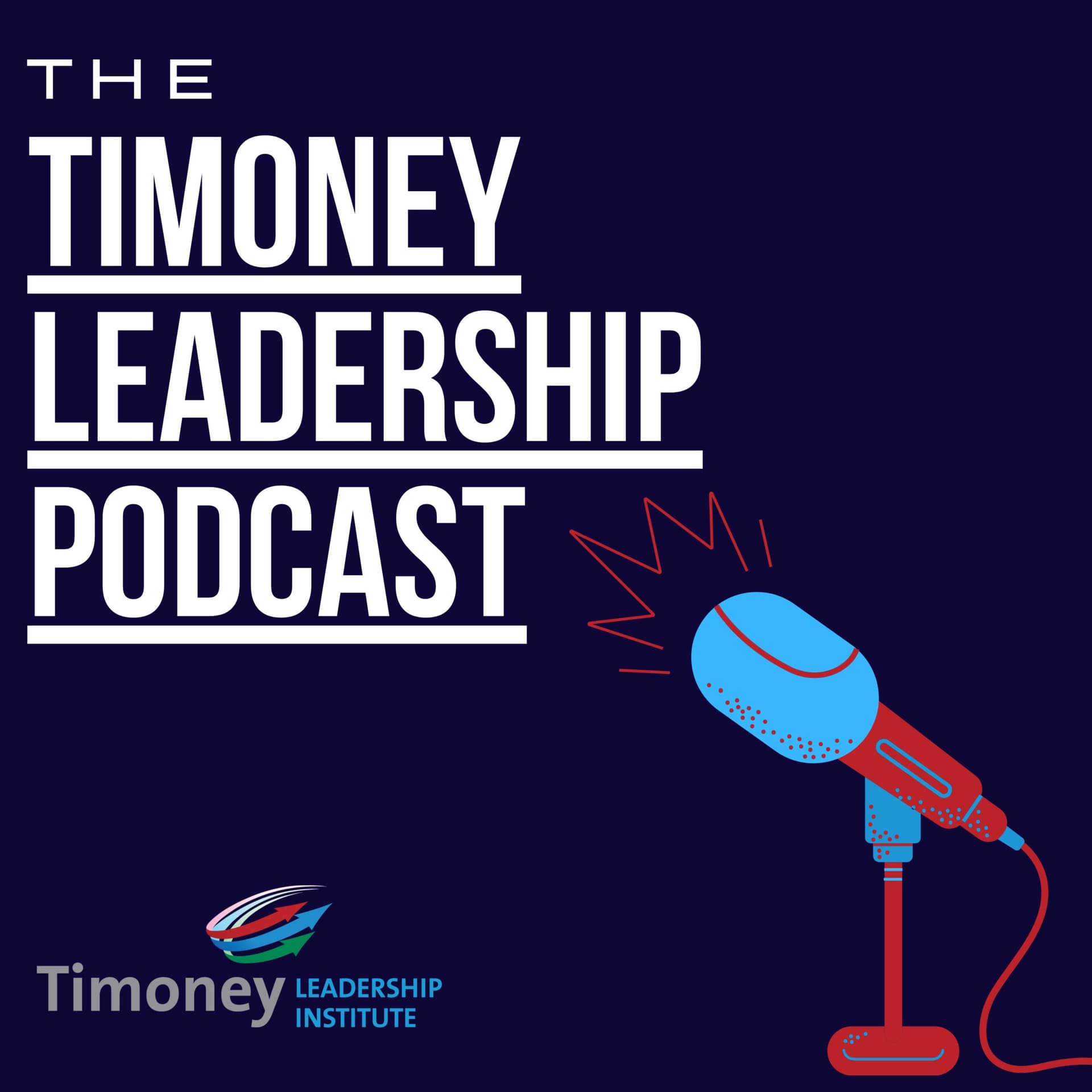 The Timoney Leadership Podcast - Podcasts