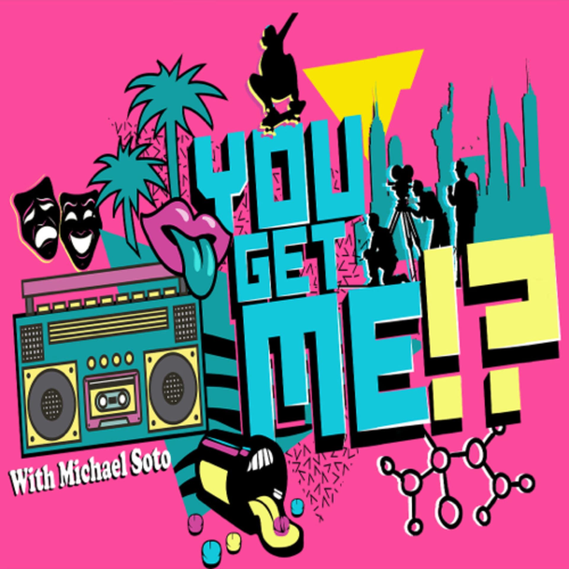 YOU GET ME!? with Michael Soto - Podcasts