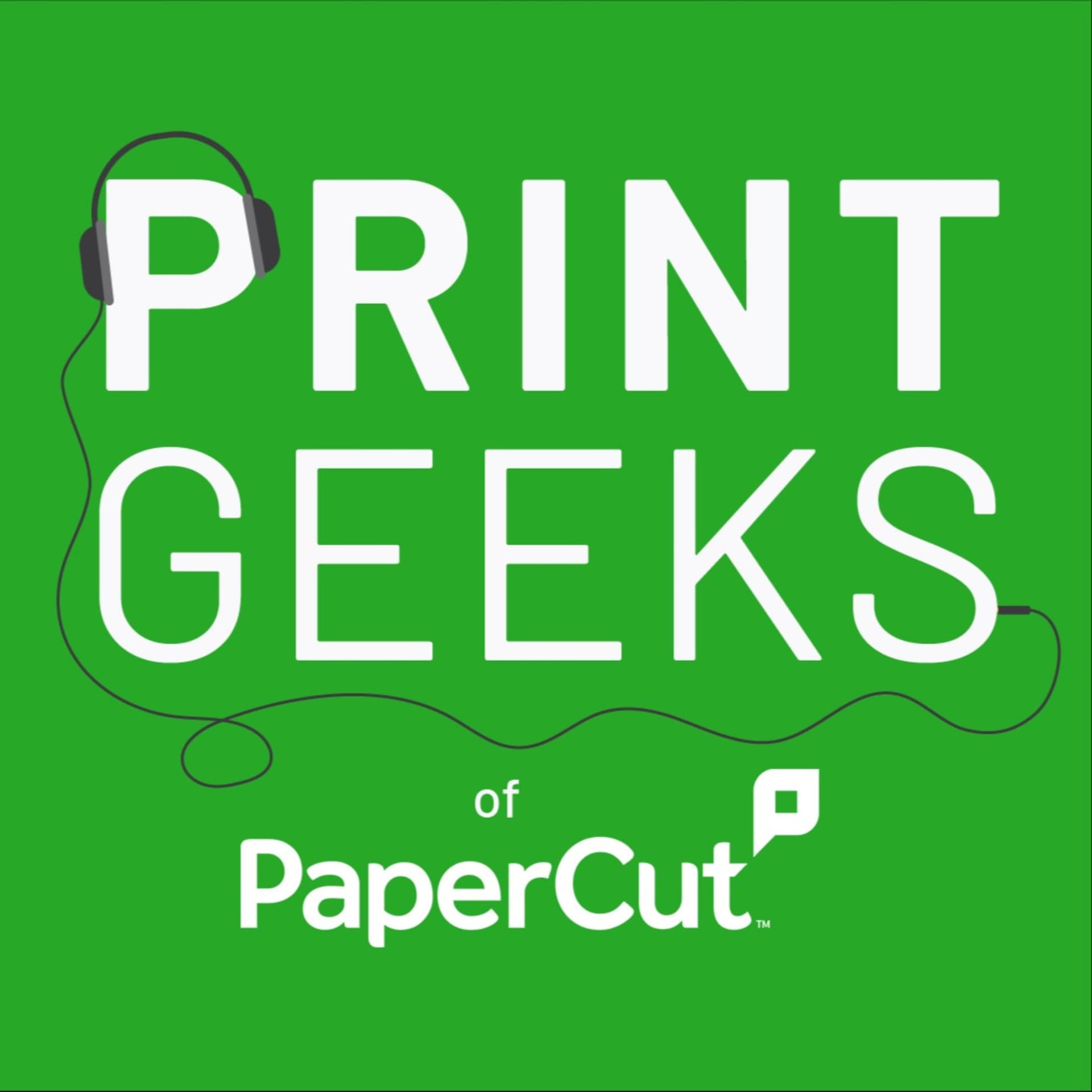Print Geeks of PaperCut - Podcasts
