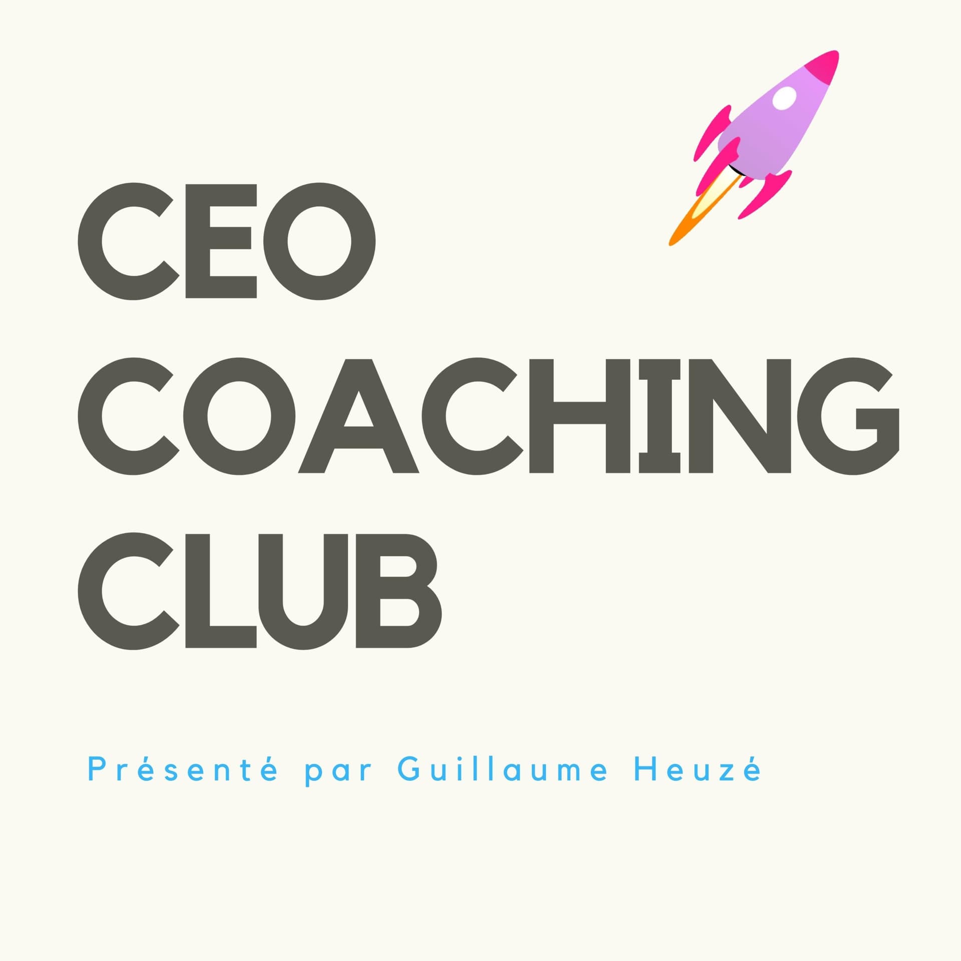 CEO COACHING CLUB - Par Guillaume Heuzé - Podcasts