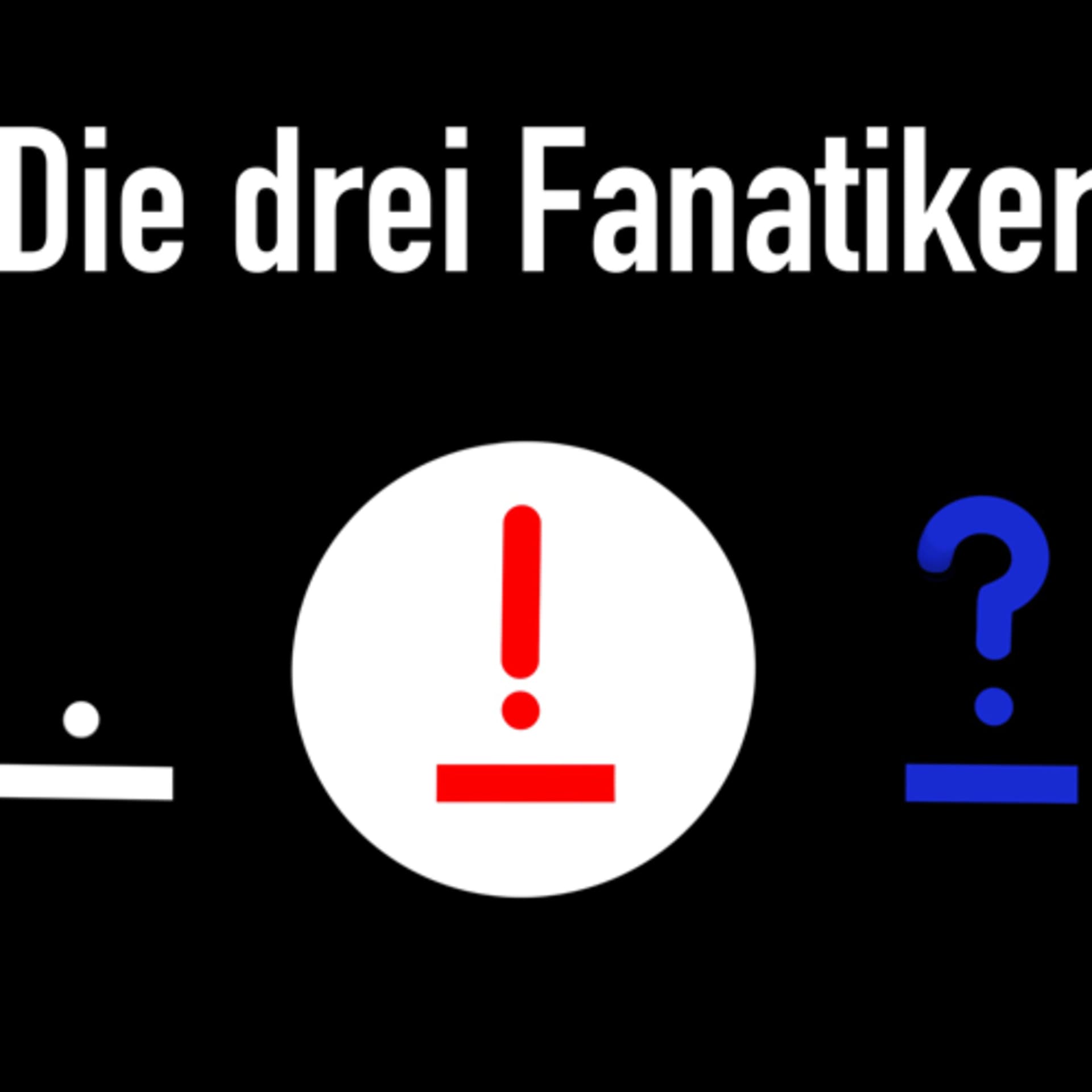 Die drei Fanatiker - Podcasts