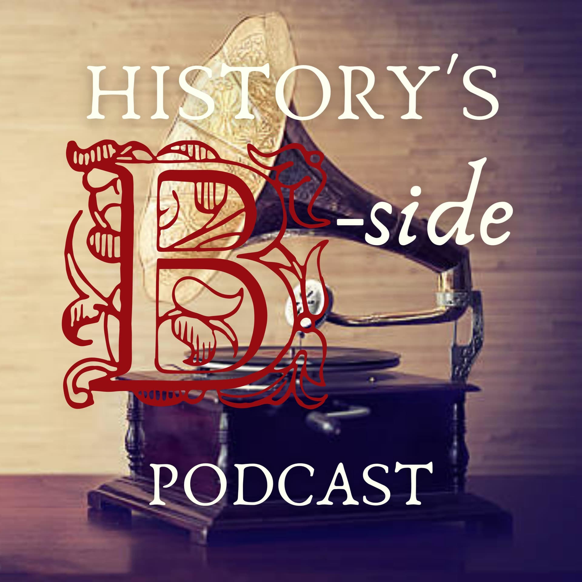 History's B-Side - Podcasts