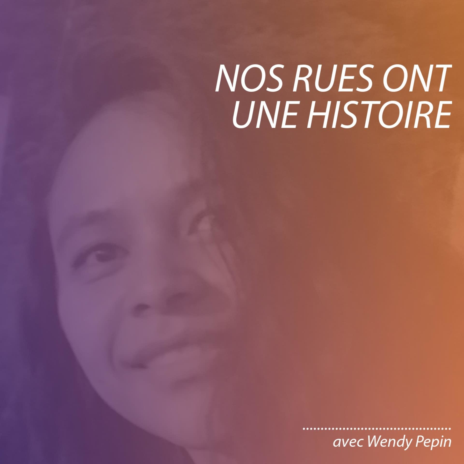 Nos Rues Ont Une Histoire