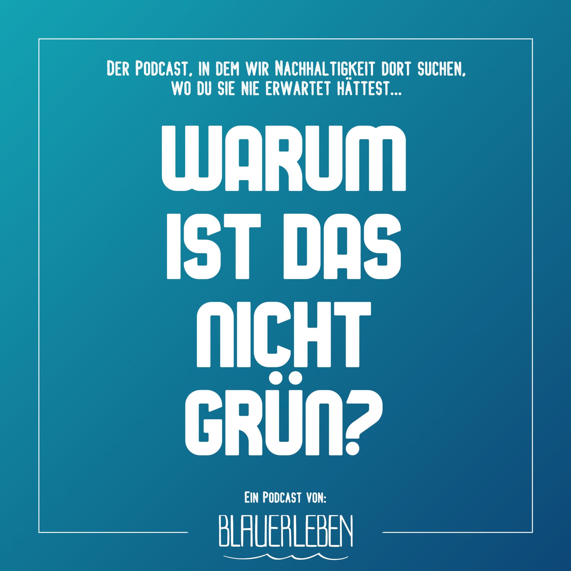 Warum ist das nicht grün? – Der Blauer Leben Podcast - Podcast