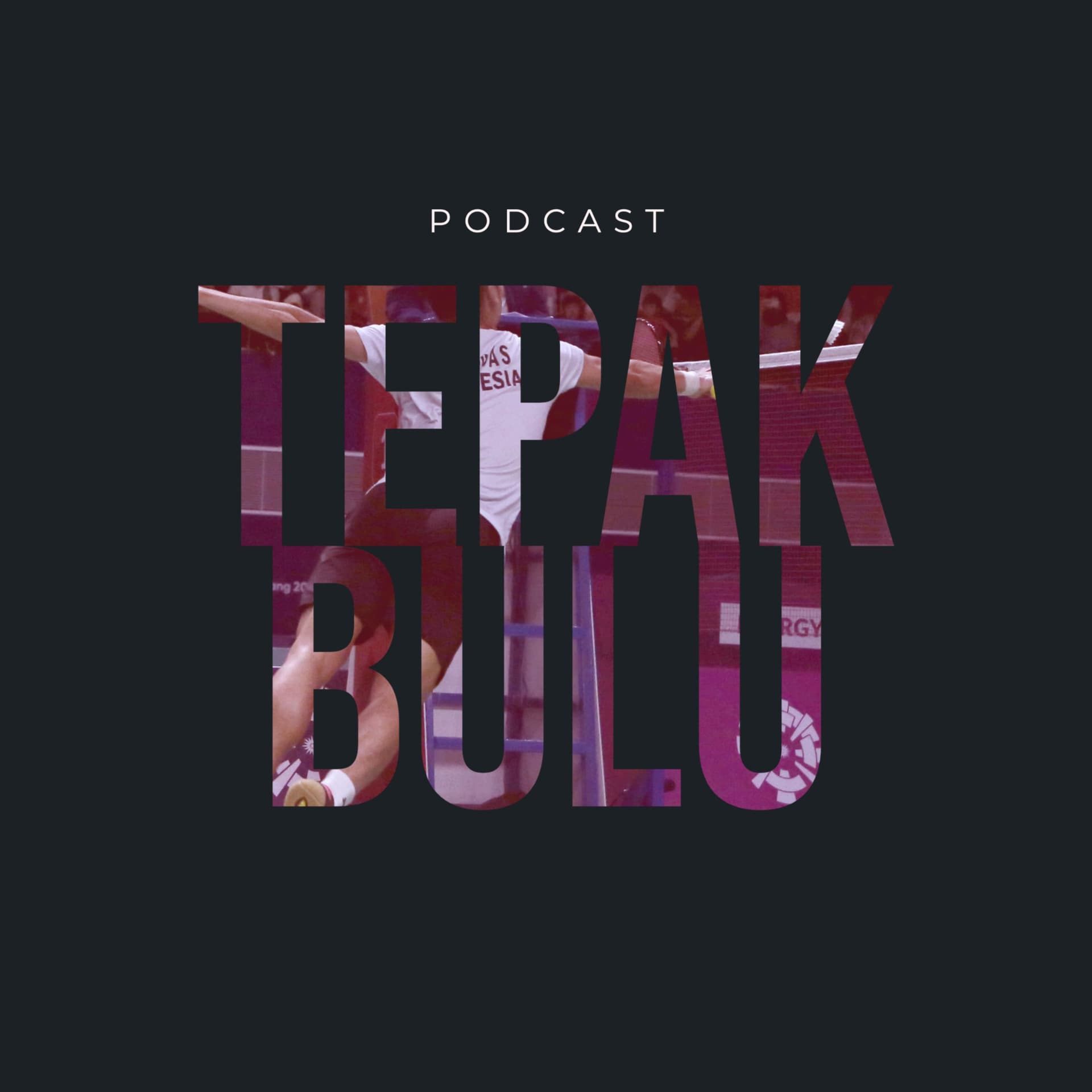 Podcast Tepak Bulu - Podcast Bulutangkis - Podcasts