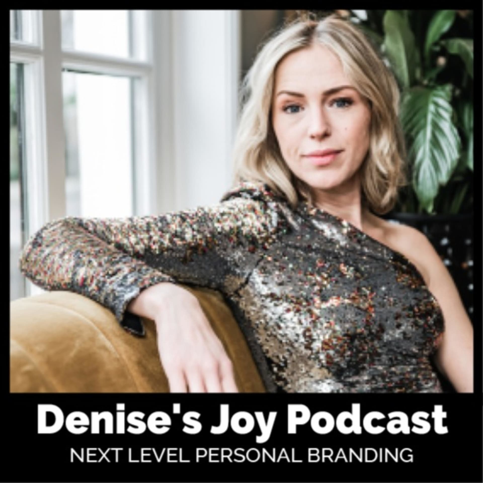Denise's Joy Podcast | Next Level Personal Branding - Podcasts