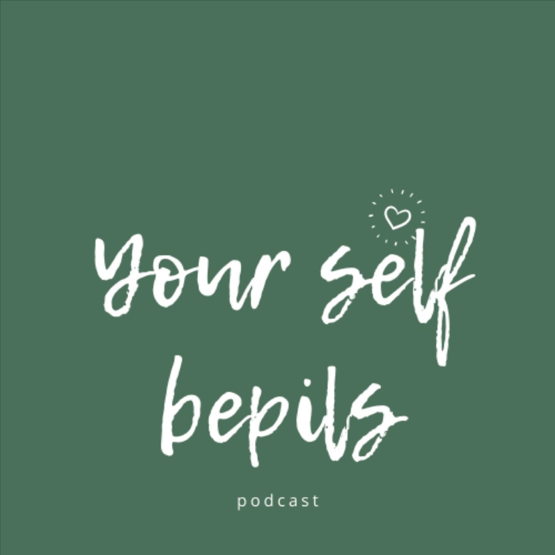 Your Self Bepils - Podcasts