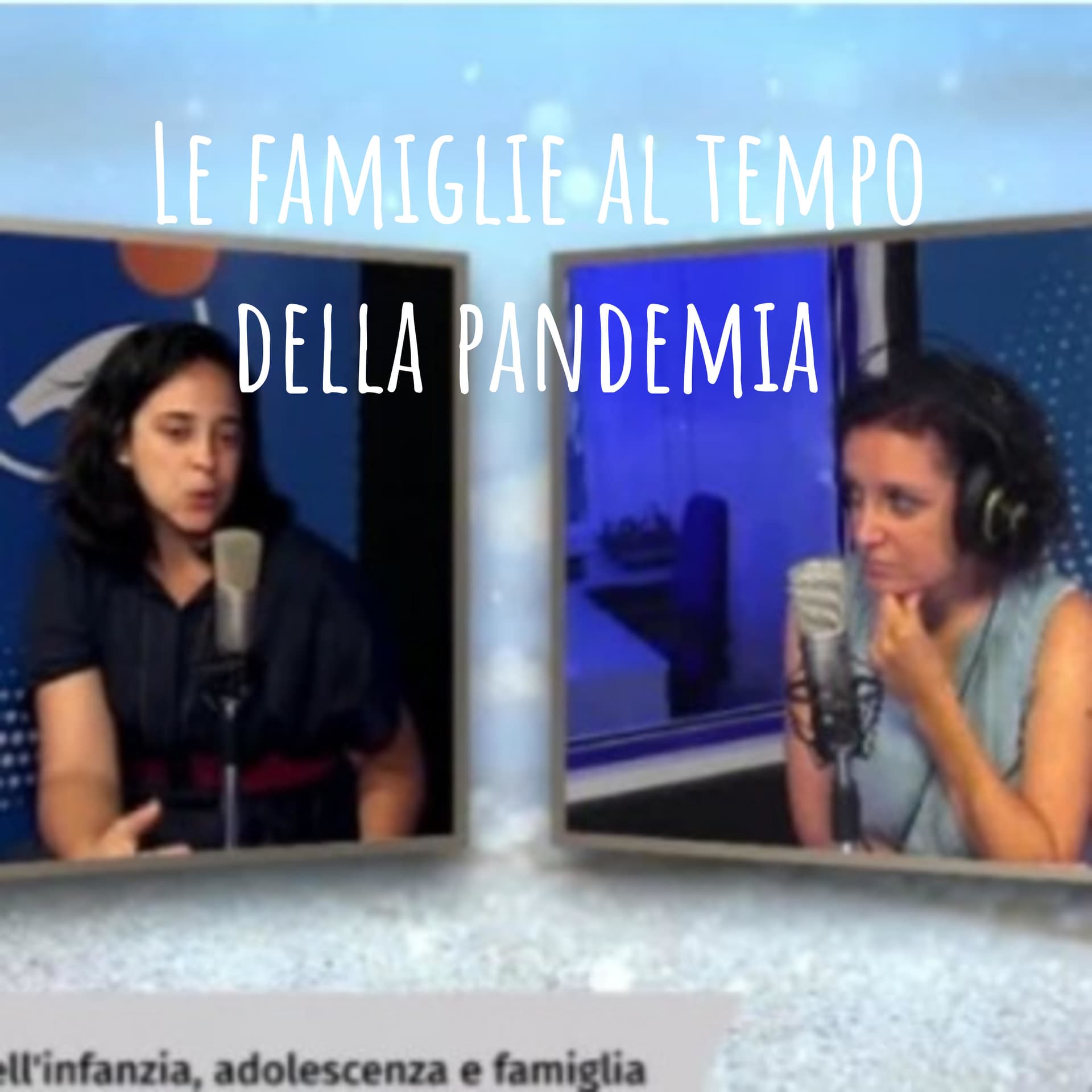Le famiglie al tempo della pandemia - Podcast