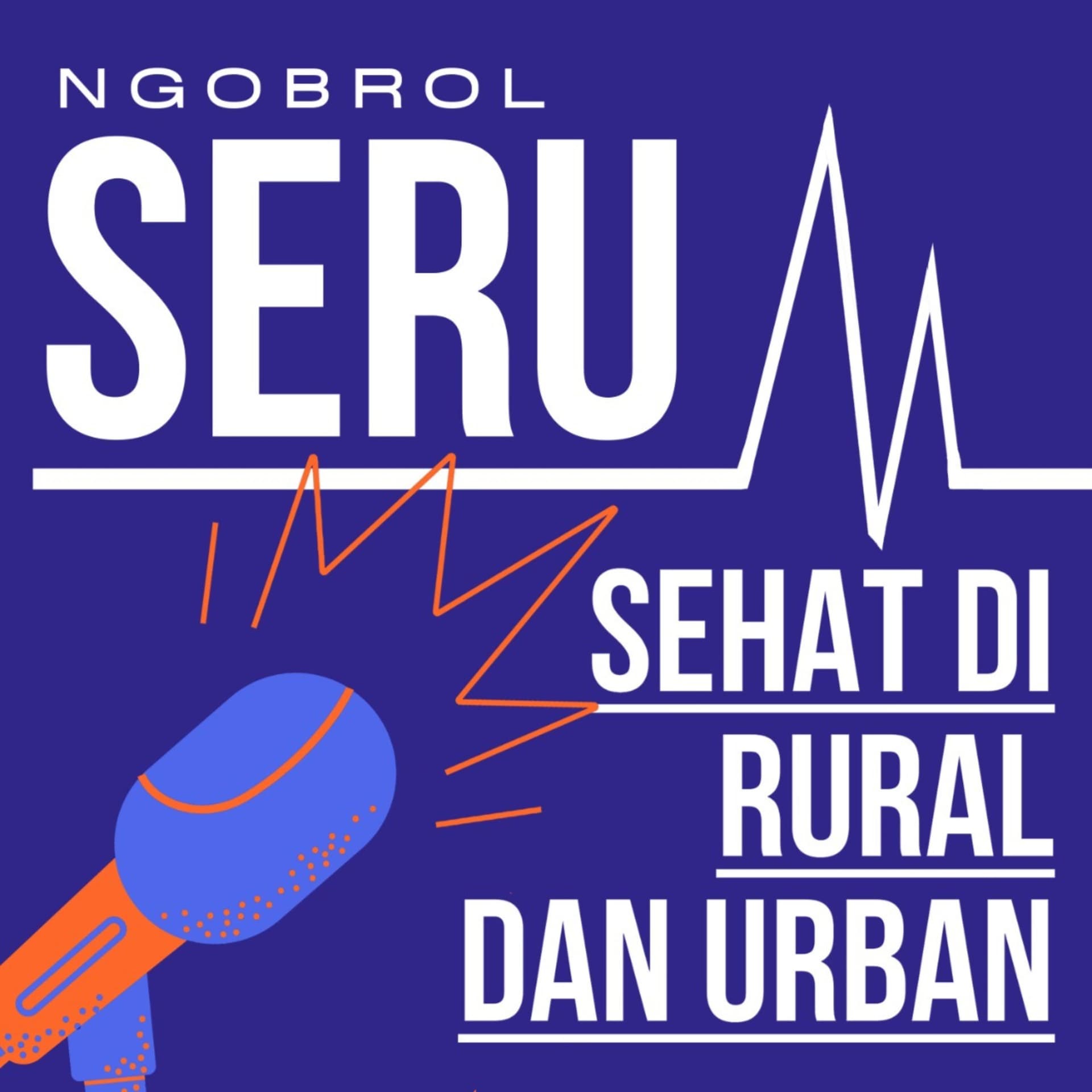 Ngobrol SERU - Sehat di Rural dan Urban - Podcasts