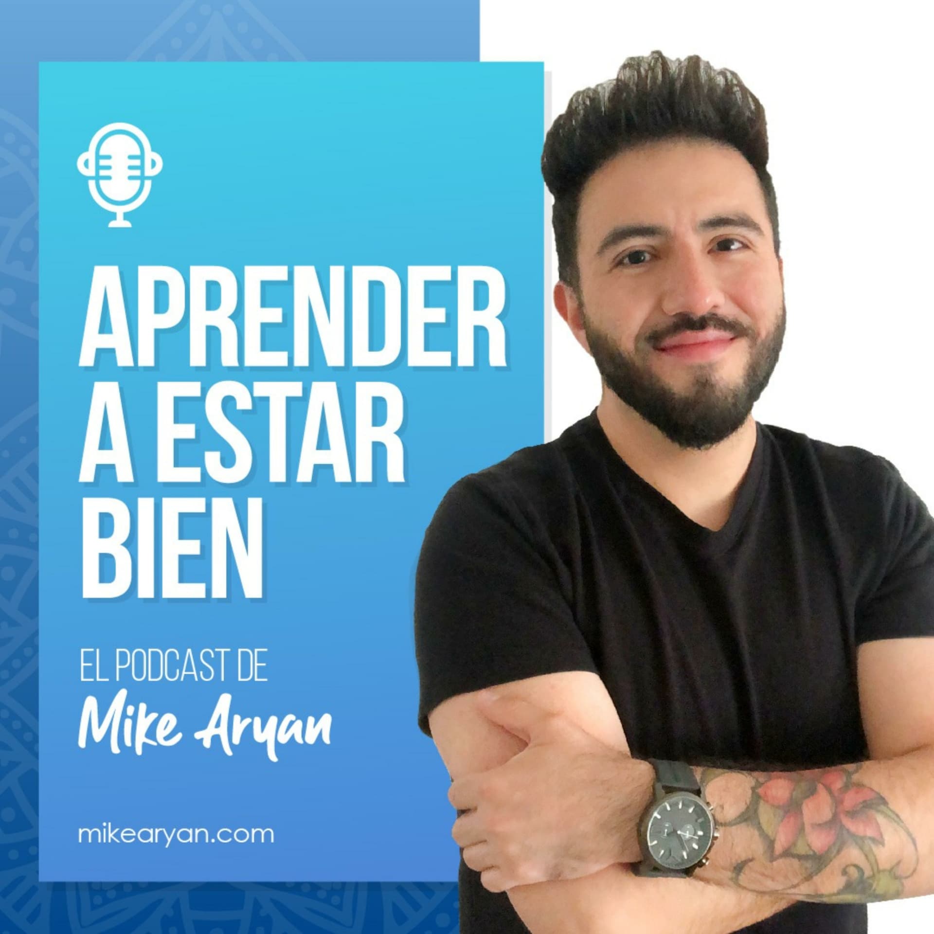 Aprender a estar bien - El Podcast de Mike Aryan - Podcasts