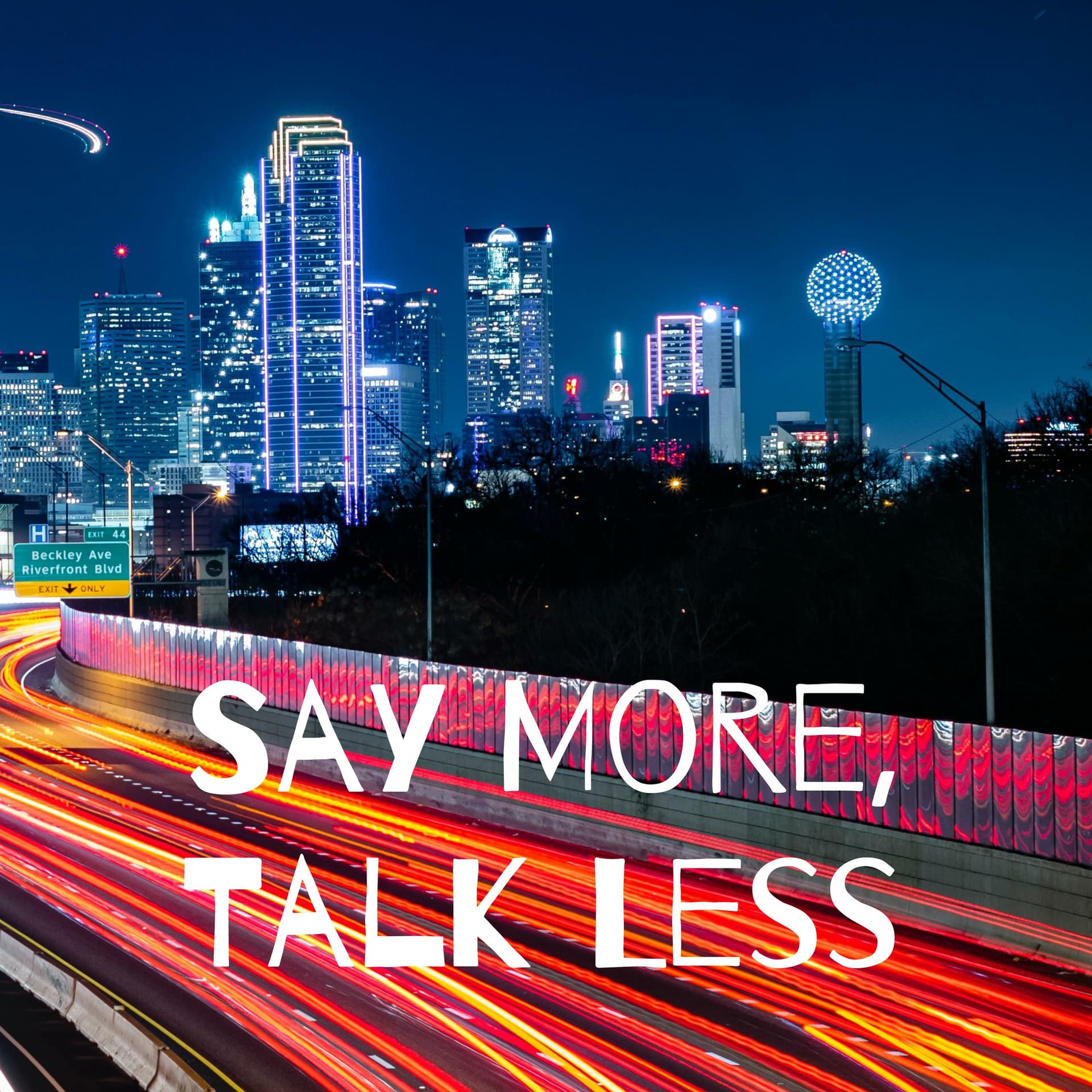 Say More, Talk Less - Podcast