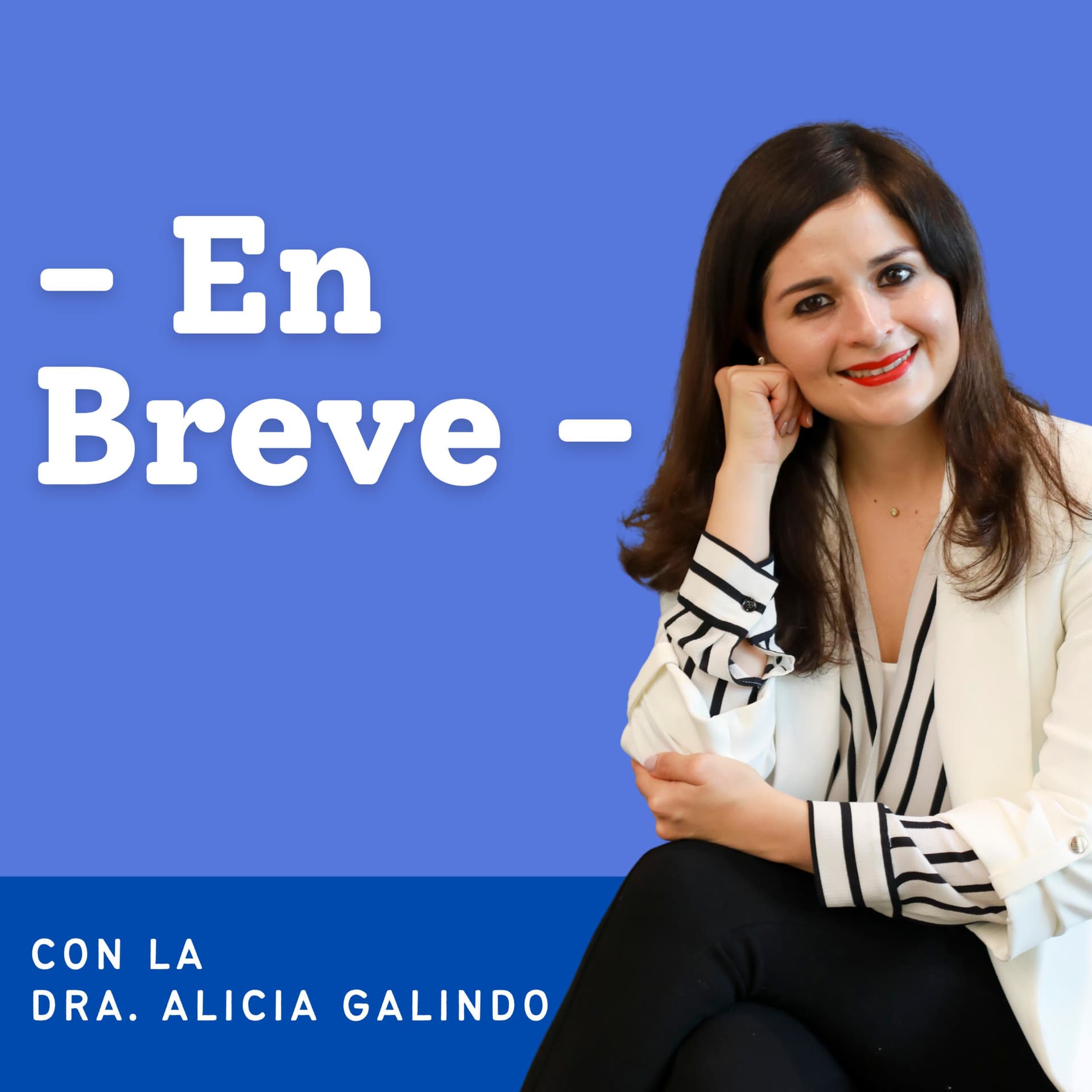 En breve con la Dra. Alicia Galindo - Podcasts