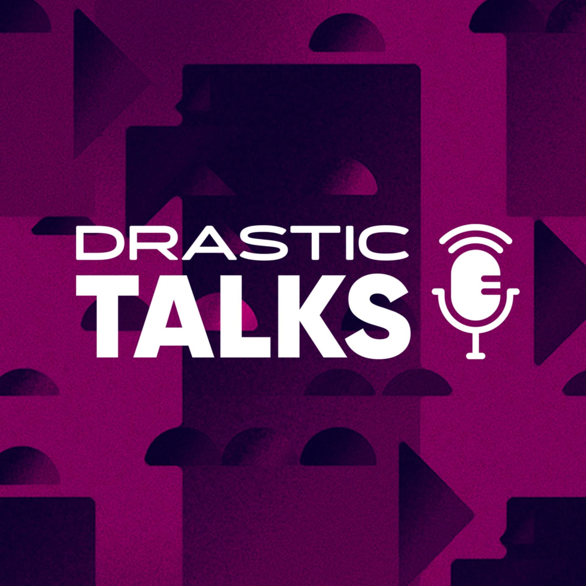 Drastic Talks - Podcasts