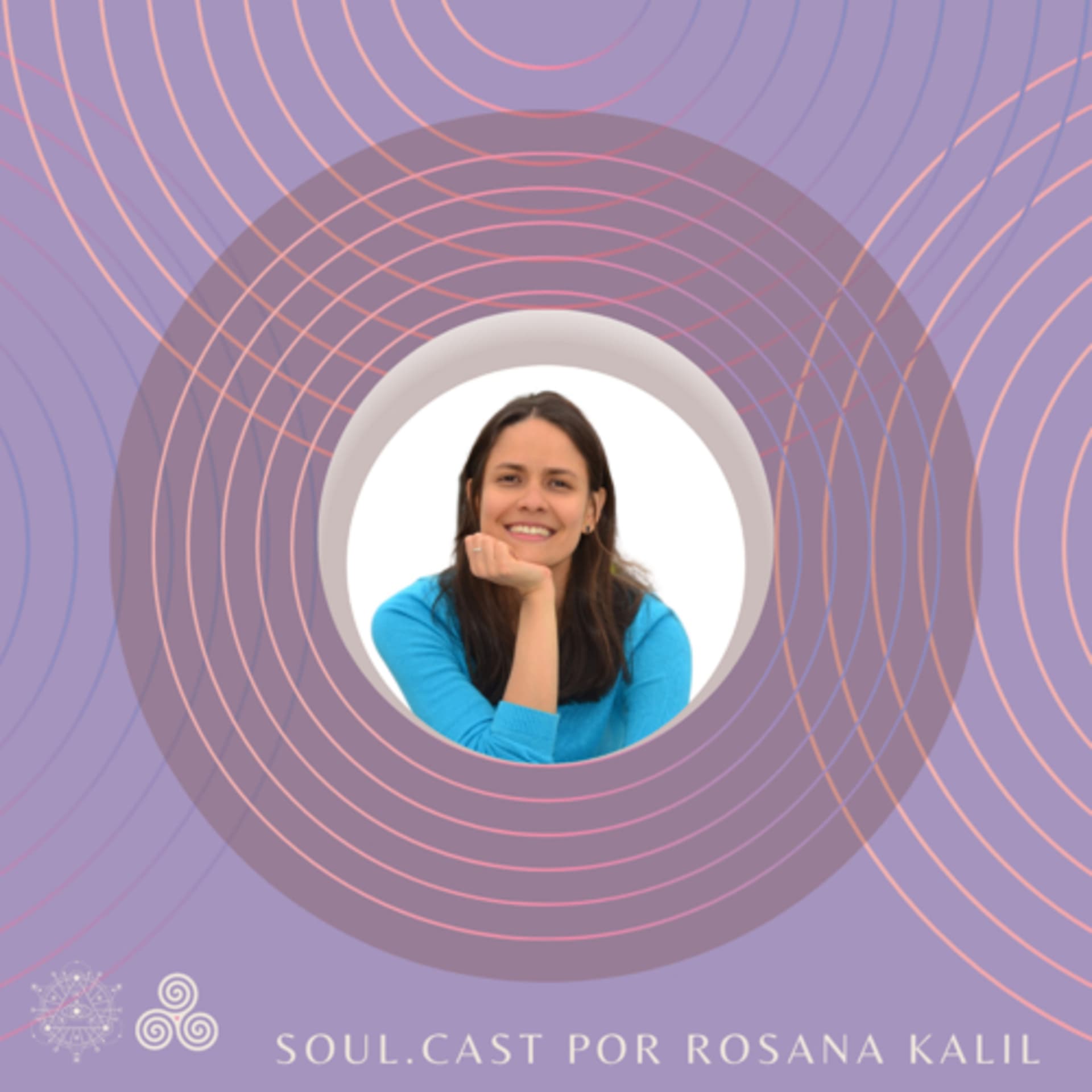Rosana Kalil • Autoconsciência - Podcasts