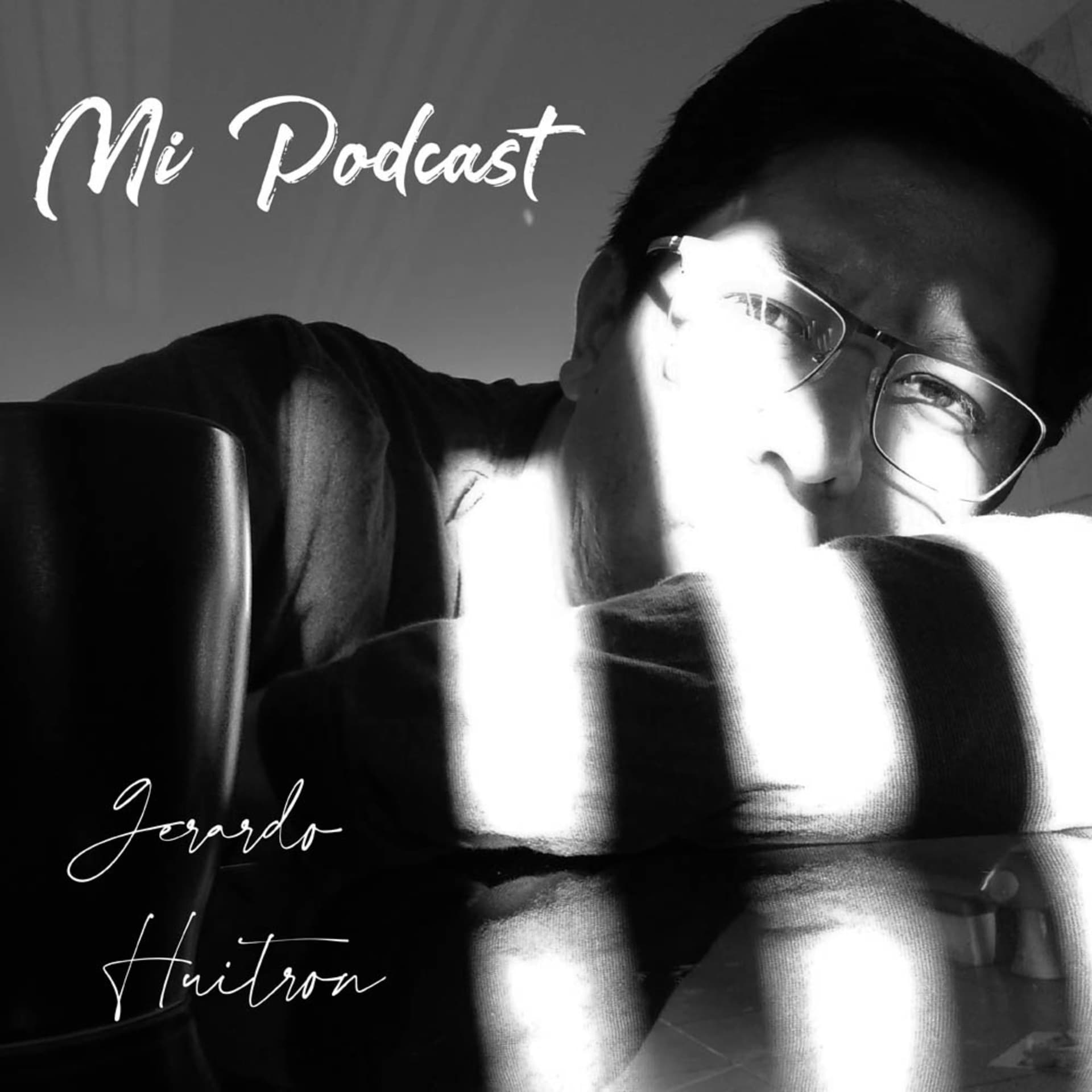 Gerardo Huitron - Mi podcast - Podcasts