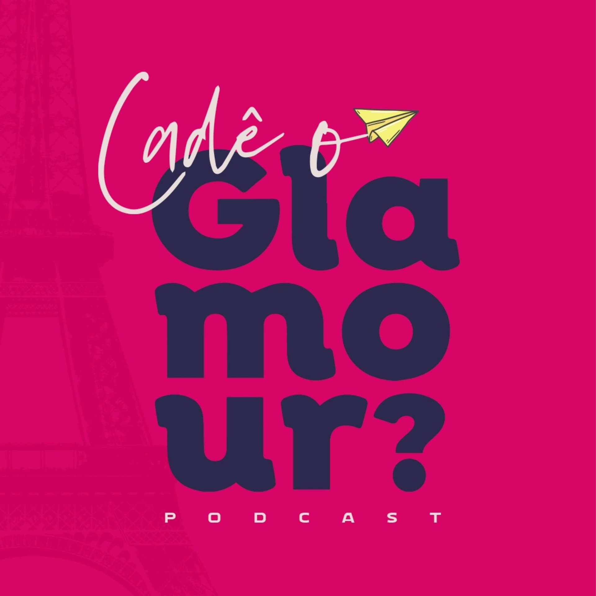 Cadê o Glamour Podcast - Podcasts