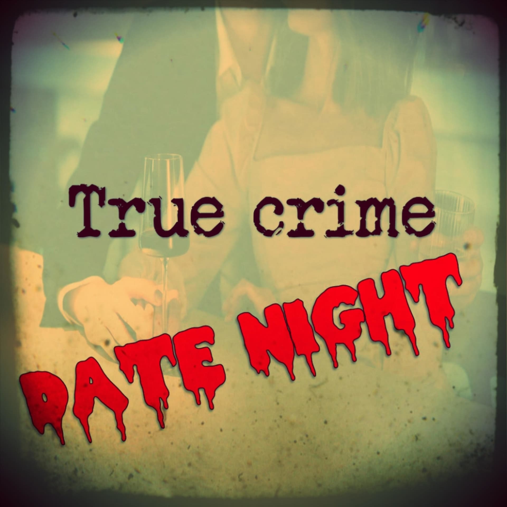 True Crime Date Night - Podcasts