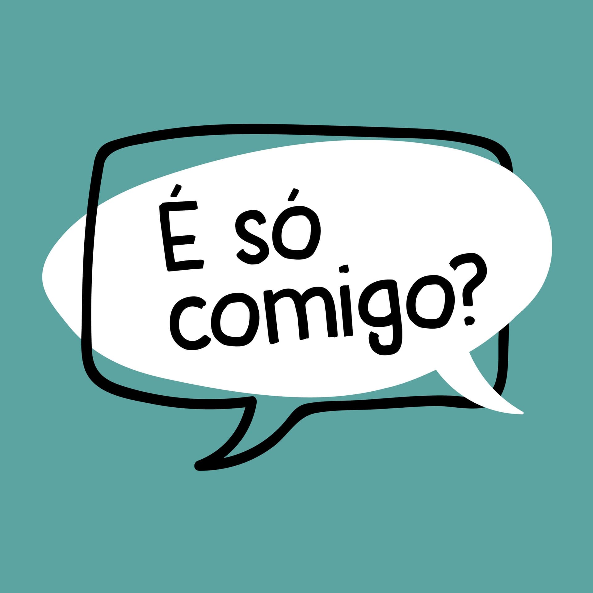 É Só Comigo? - Podcasts