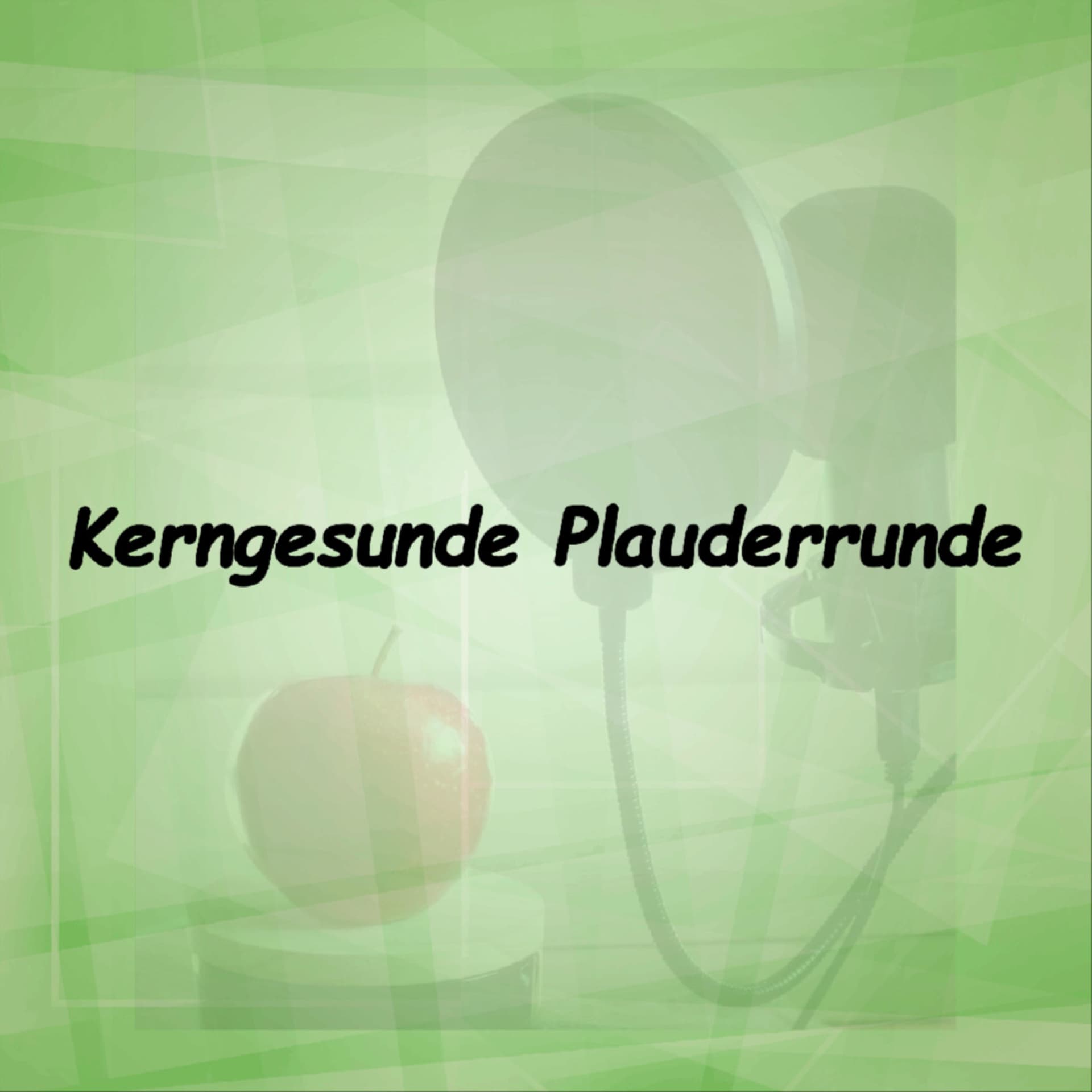 Kerngesunde Plauderrunde - Ein Date mit deiner Gesundheit - Podcasts
