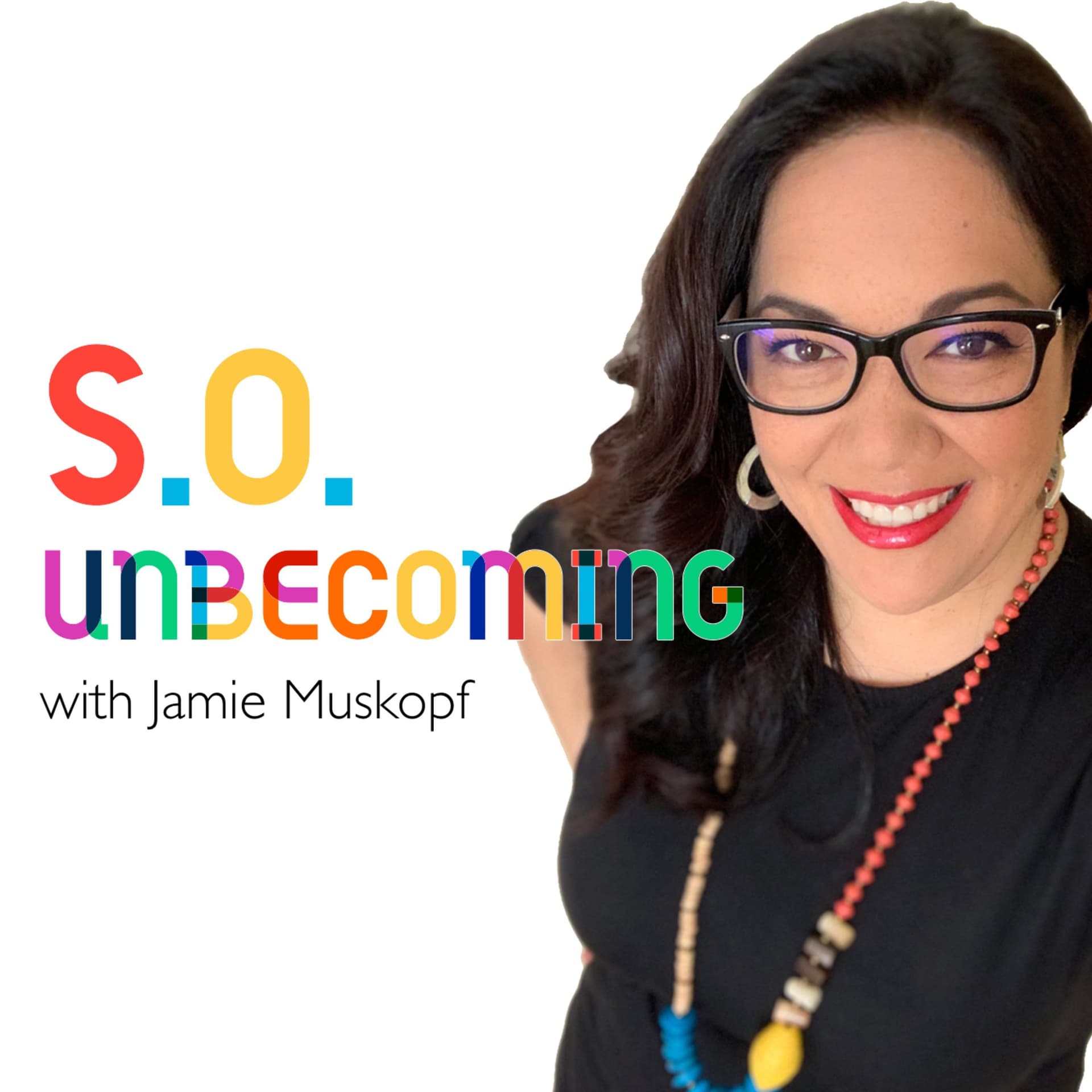 SO Unbecoming with Jamie Muskopf - Podcasts
