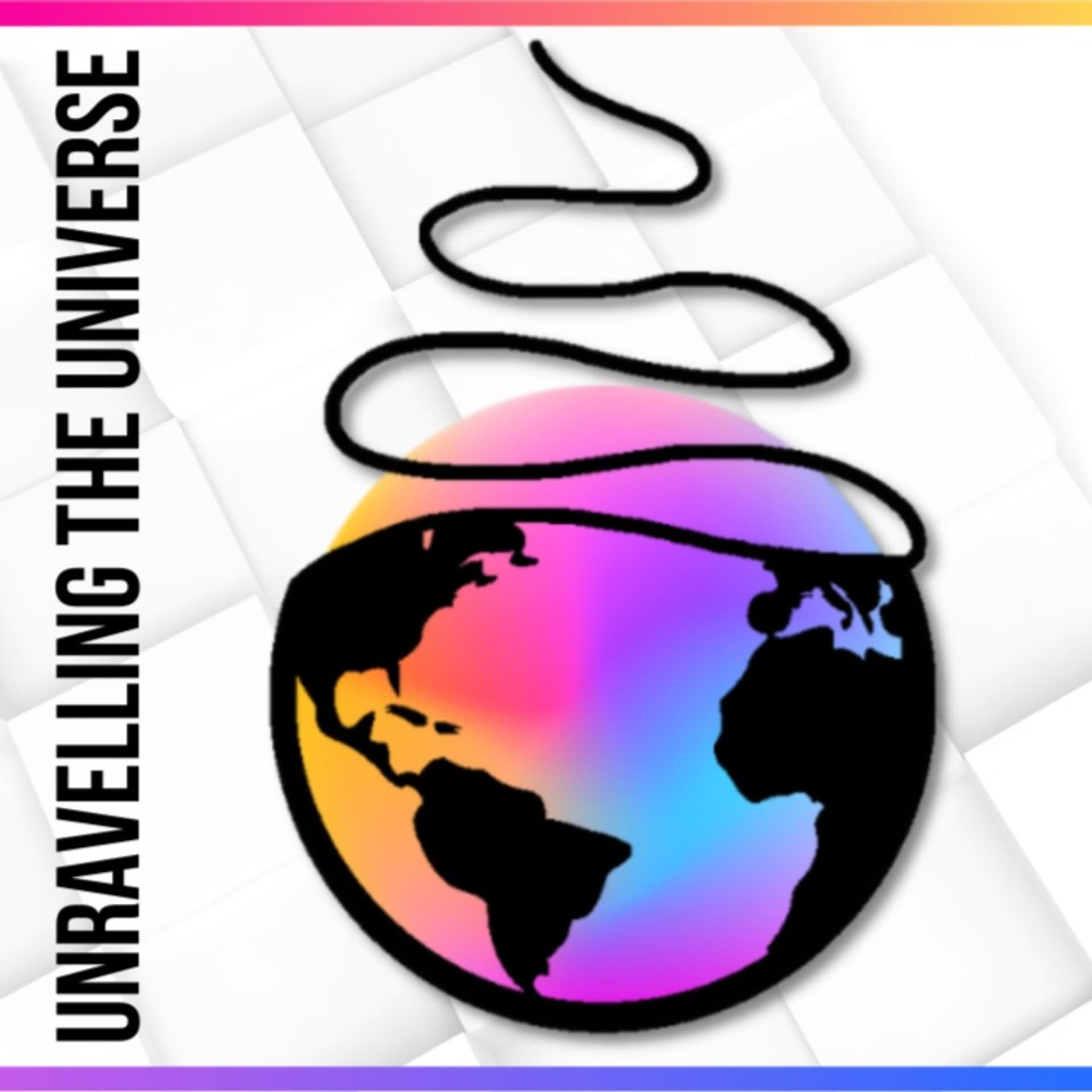 Unravelling the Universe℠ - Podcasts