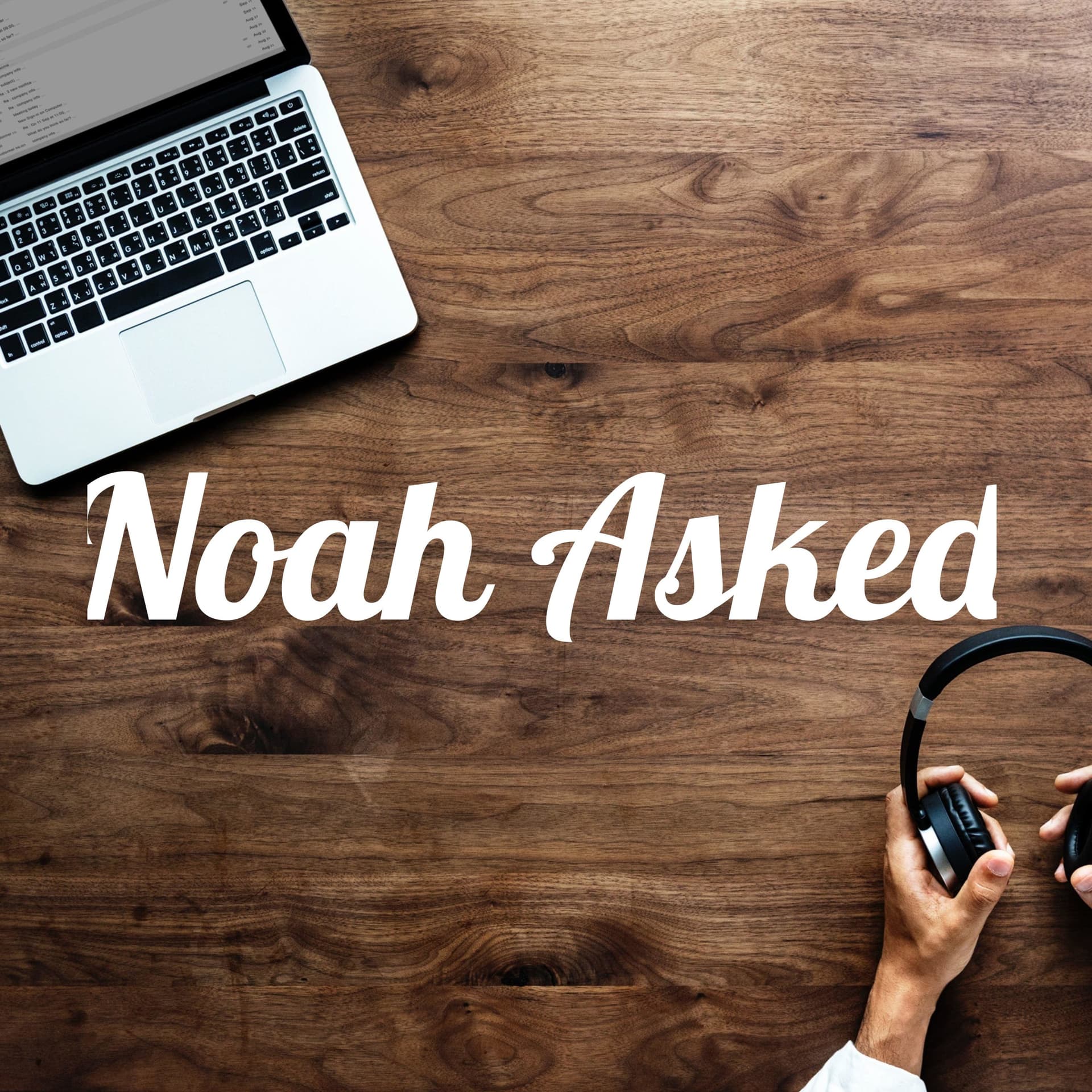 Noah Asked - Podcasts