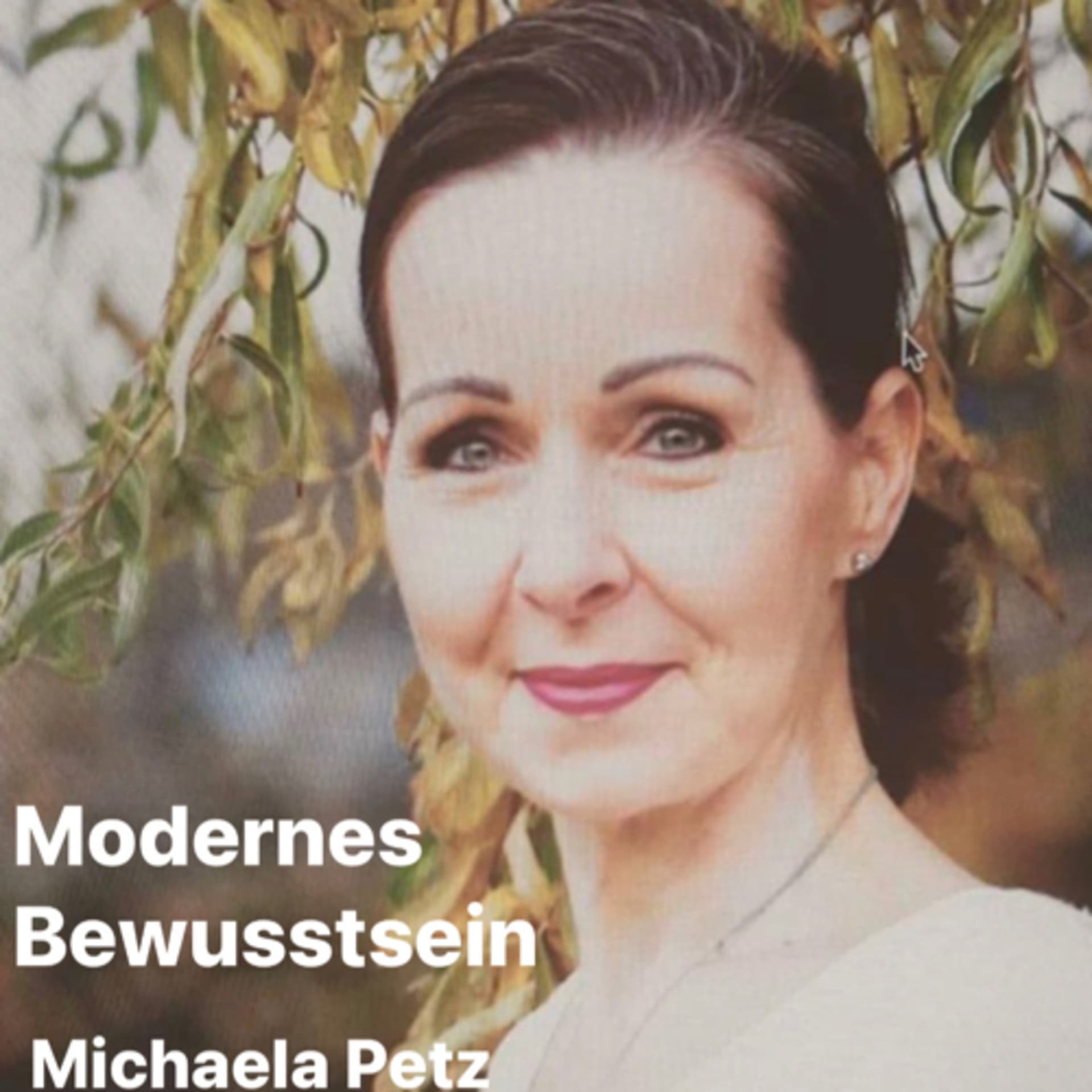 Modernes Bewusstsein - mit Michaela Petz