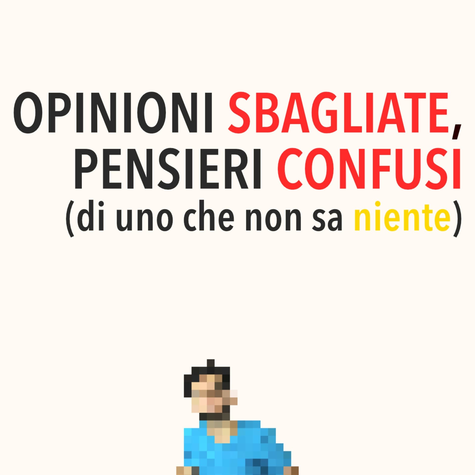 Opinioni Sbagliate, Pensieri Confusi - Podcasts
