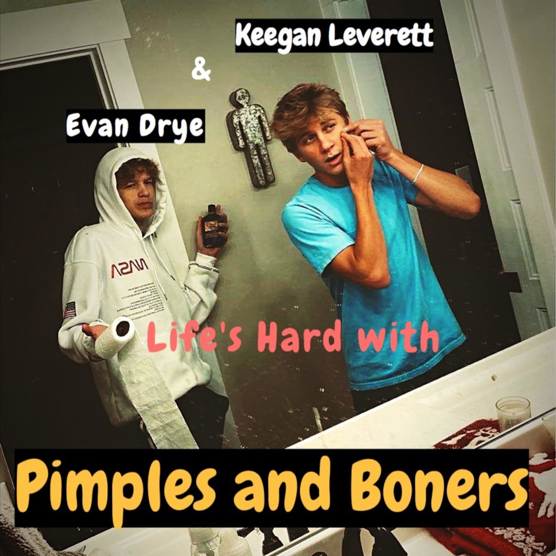Pimples and boners - Podcasts