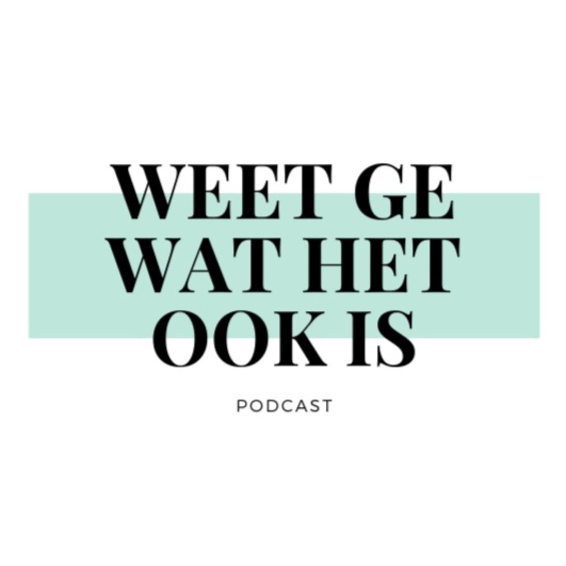 Weet ge wat het ook is - Podcasts