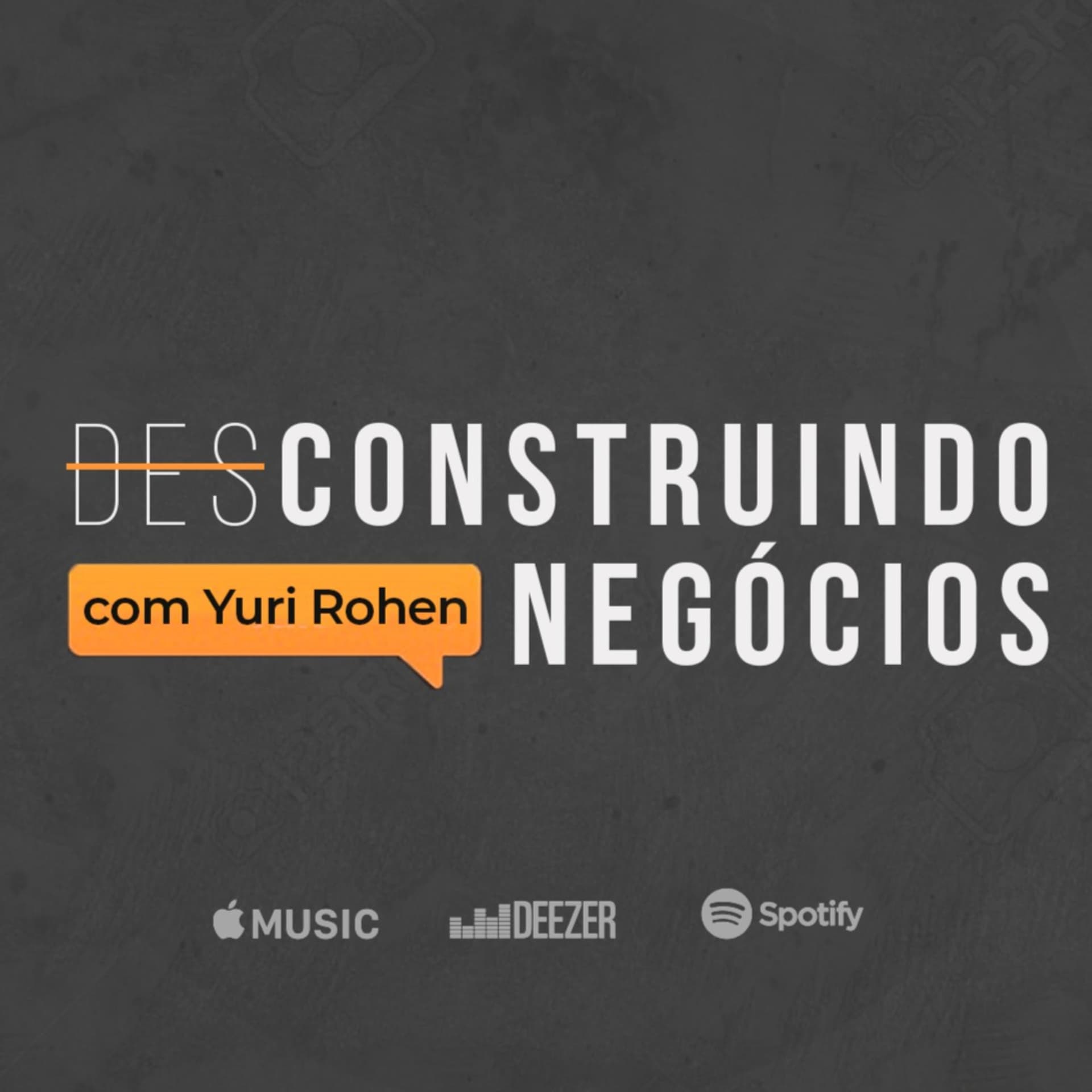 Desconstruindo Negócios - Podcasts