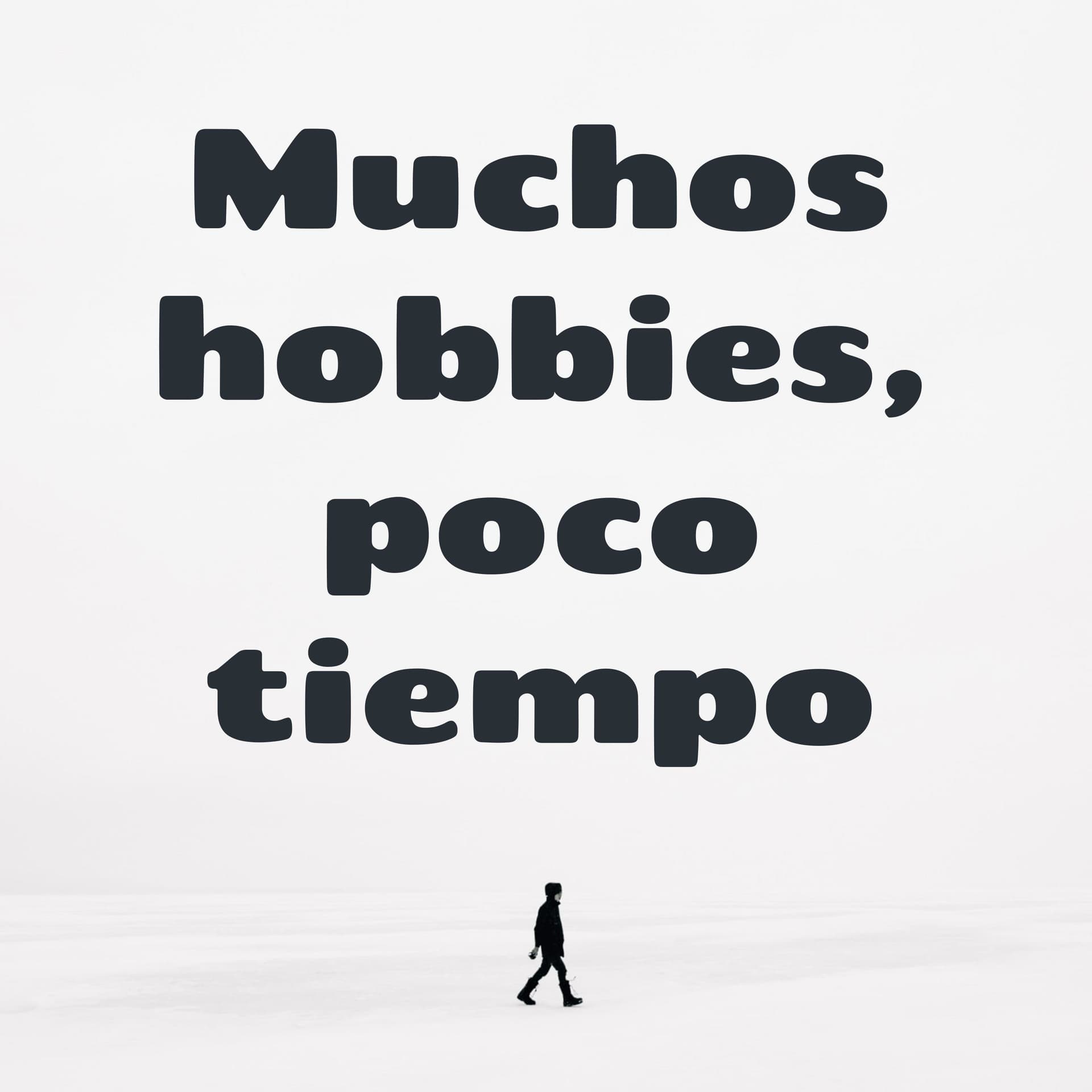 Muchos hobbies, poco tiempo - Podcasts