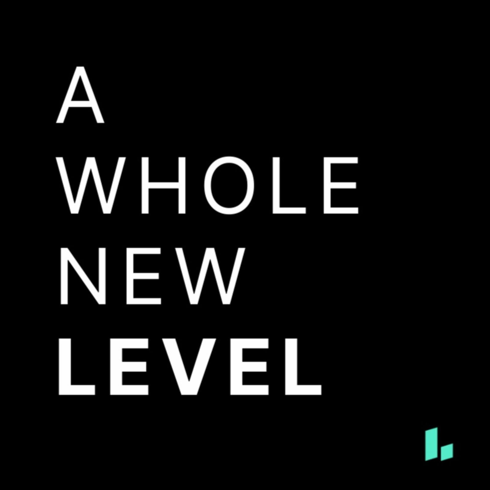 LEVELS – A Whole New Level - Podcasts