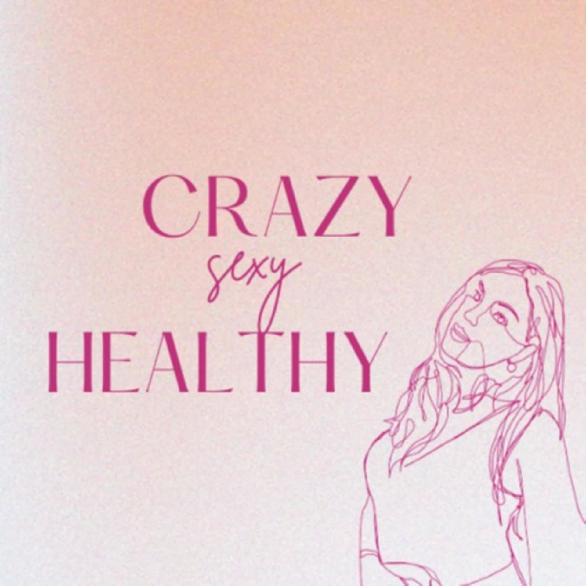 Crazy, Sexy, Healthy - Podcasts