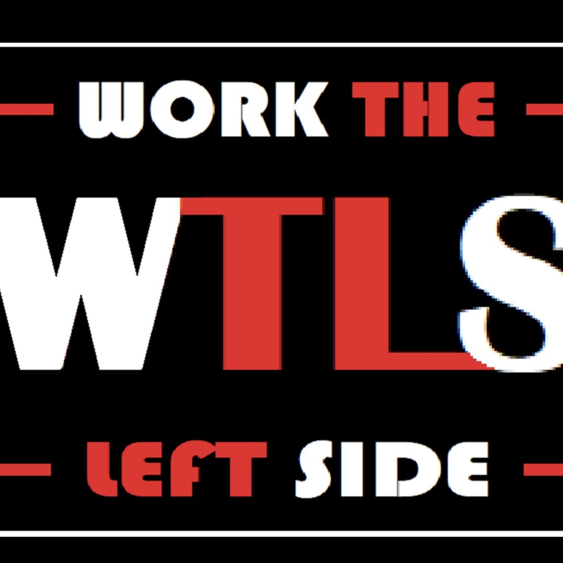 WORK THE LEFT SIDE PODCAST - Podcasts